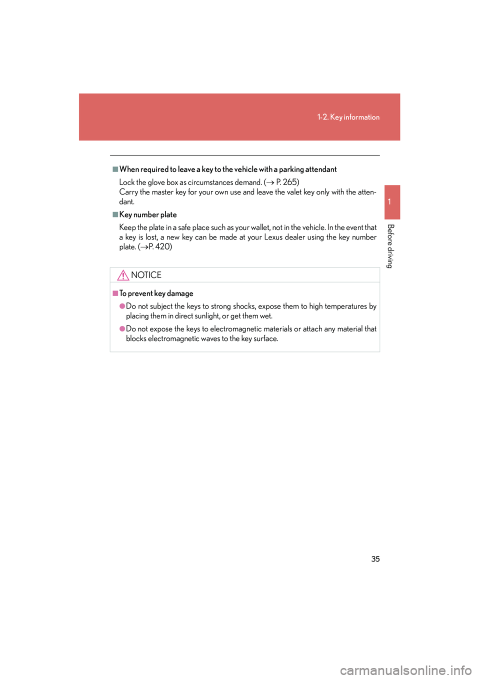 LEXUS RX400H 2008 Owners Guide 35
1-2. Key information
1
Before driving
RX400h_U
■When required to leave a key to the vehicle with a parking attendant
Lock the glove box as circumstances demand. (→ P. 2 6 5 )
Carry the master LEXUS RX400H 2008 Owners Guide 35
1-2. Key information
1
Before driving
RX400h_U
■When required to leave a key to the vehicle with a parking attendant
Lock the glove box as circumstances demand. (→ P. 2 6 5 )
Carry the master