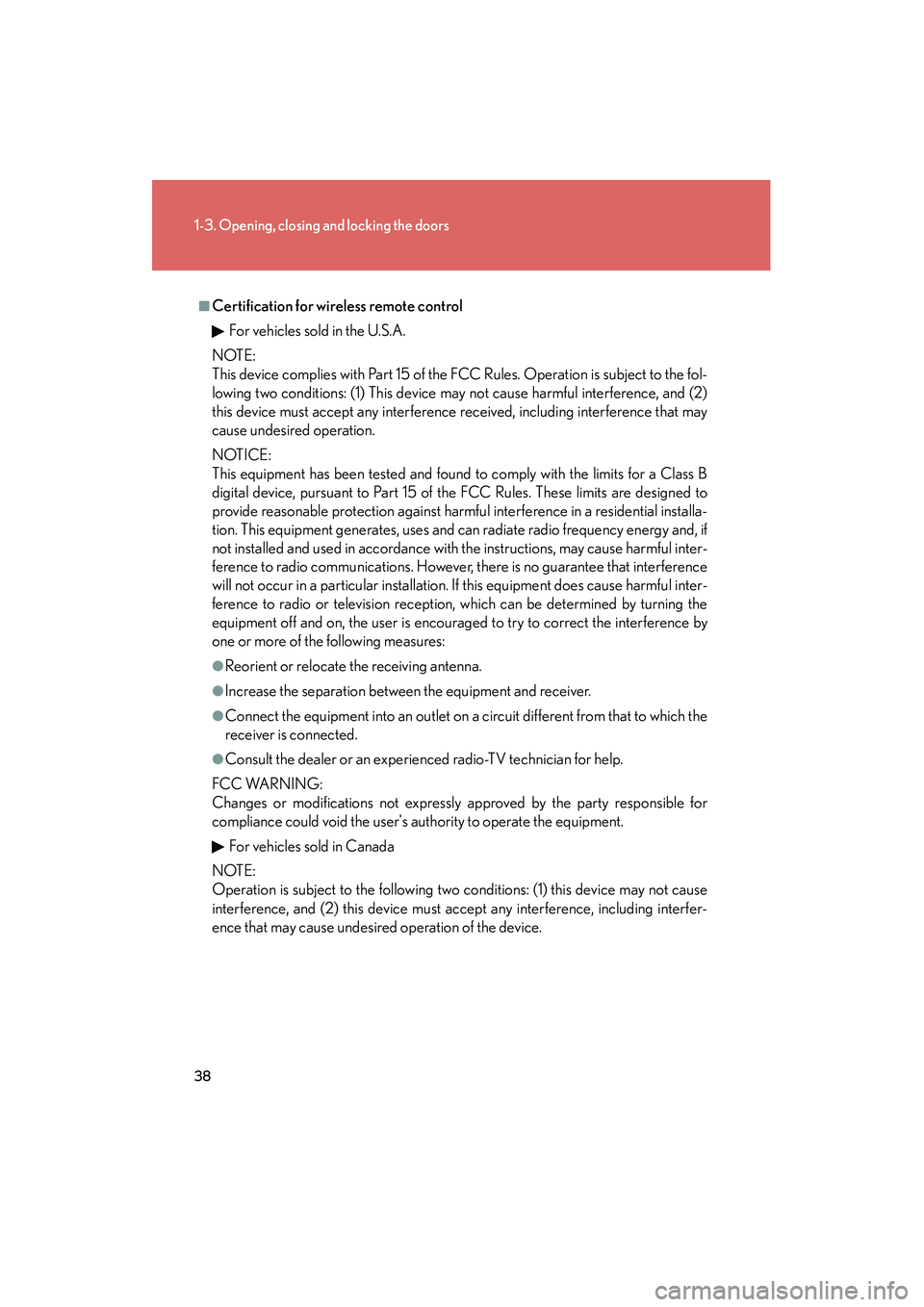 LEXUS RX400H 2008 Owners Guide 38
1-3. Opening, closing and locking the doors
RX400h_U
■Certification for wireless remote controlFor vehicles sold in the U.S.A.
NOTE:
This device complies with Part 15 of the FCC Rules. Operation LEXUS RX400H 2008 Owners Guide 38
1-3. Opening, closing and locking the doors
RX400h_U
■Certification for wireless remote controlFor vehicles sold in the U.S.A.
NOTE:
This device complies with Part 15 of the FCC Rules. Operation