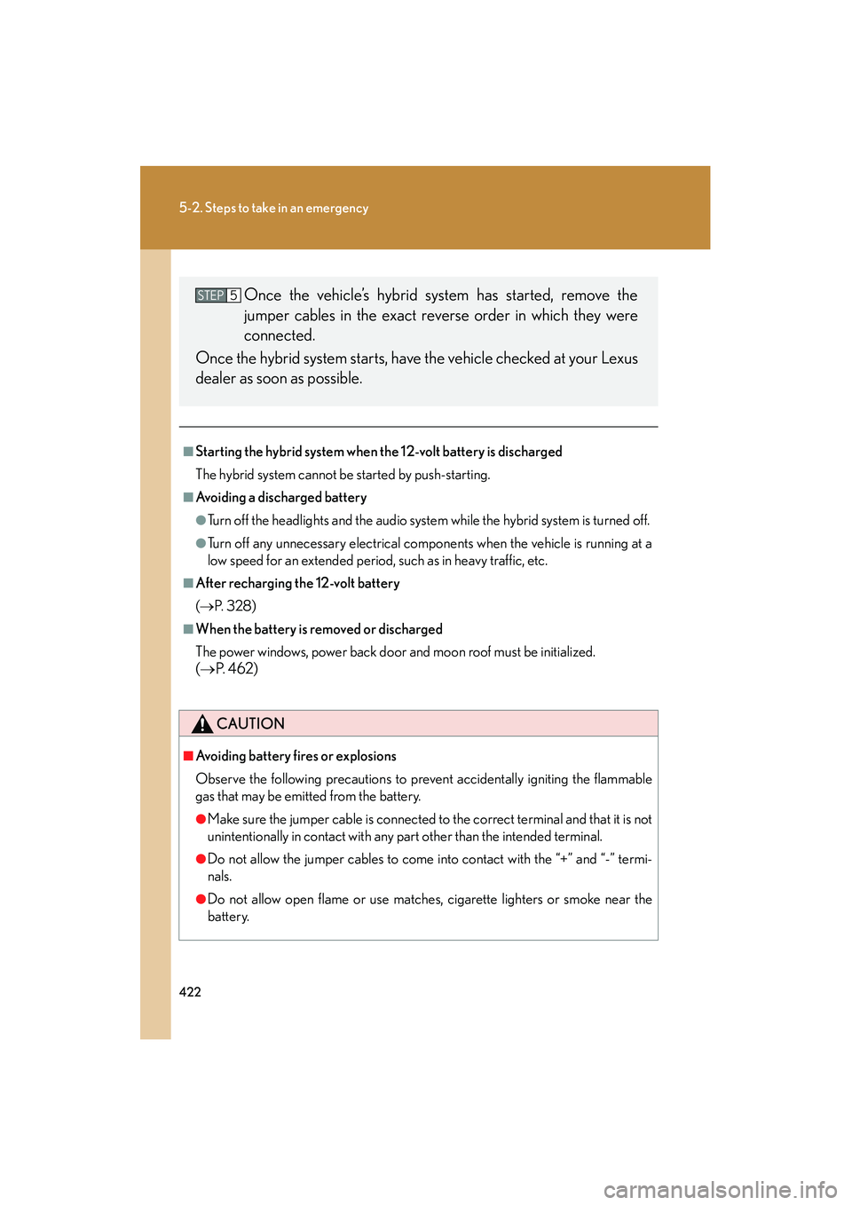 LEXUS RX400H 2008 Owners Manual 422
5-2. Steps to take in an emergency
RX400h_U
■Starting the hybrid system when the 12-volt battery is discharged
The hybrid system cannot be started by push-starting.
■Avoiding a discharged batt LEXUS RX400H 2008 Owners Manual 422
5-2. Steps to take in an emergency
RX400h_U
■Starting the hybrid system when the 12-volt battery is discharged
The hybrid system cannot be started by push-starting.
■Avoiding a discharged batt