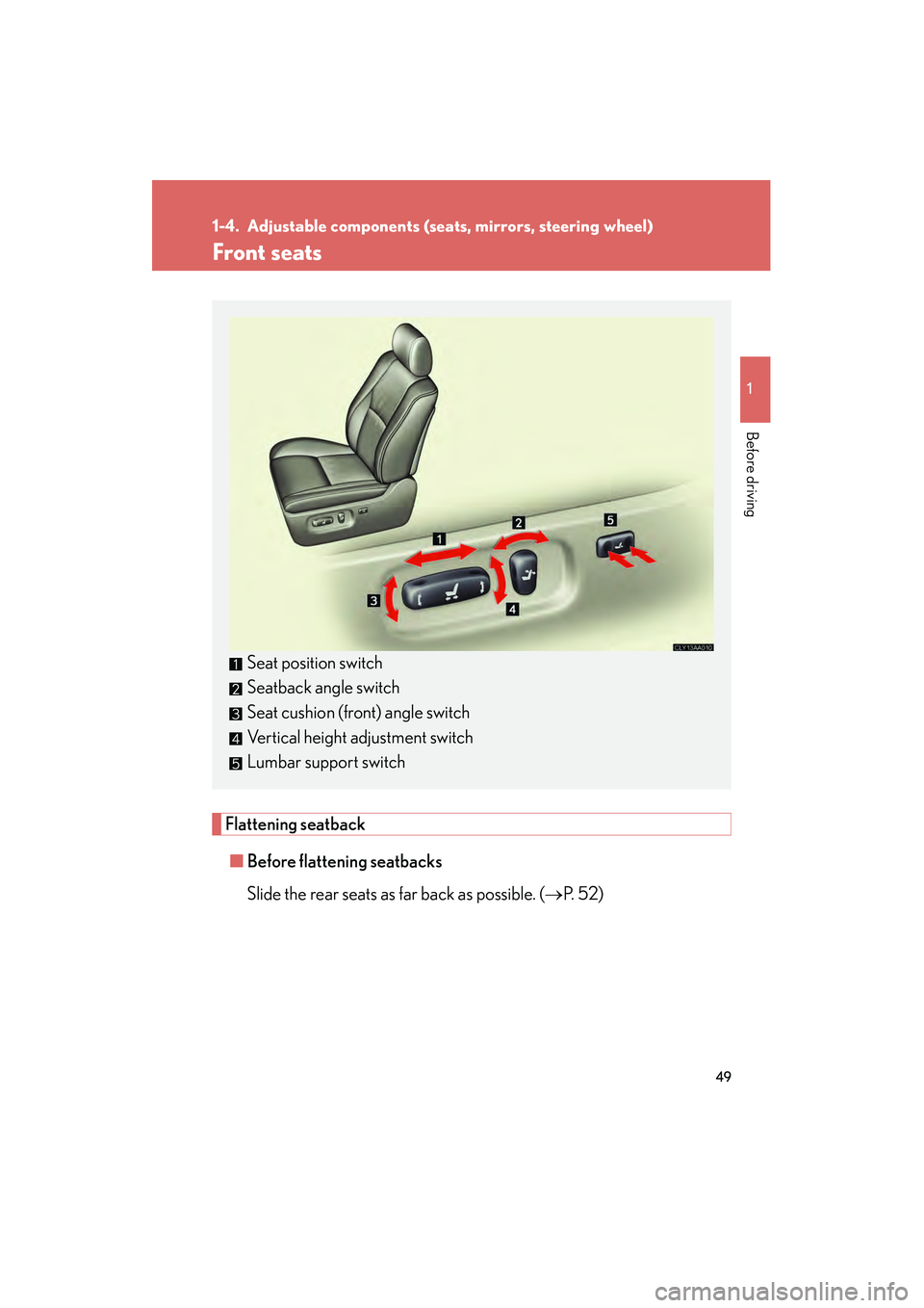 LEXUS RX400H 2008 Owners Manual 49
1
Before driving
RX400h_U
1-4. Adjustable components (seats, mirrors, steering wheel)
Front seats
Flattening seatback■ Before flattening seatbacks
Slide the rear seats as far back as possible. ( LEXUS RX400H 2008 Owners Manual 49
1
Before driving
RX400h_U
1-4. Adjustable components (seats, mirrors, steering wheel)
Front seats
Flattening seatback■ Before flattening seatbacks
Slide the rear seats as far back as possible. (