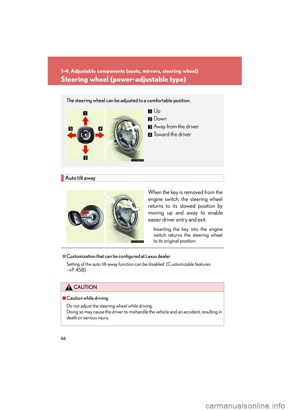LEXUS RX400H 2008 Repair Manual 66
1-4. Adjustable components (seats, mirrors, steering wheel)
RX400h_U
Steering wheel (power-adjustable type)
Auto tilt awayWhen the key is removed from the
engine switch, the steering wheel
returns LEXUS RX400H 2008 Repair Manual 66
1-4. Adjustable components (seats, mirrors, steering wheel)
RX400h_U
Steering wheel (power-adjustable type)
Auto tilt awayWhen the key is removed from the
engine switch, the steering wheel
returns
