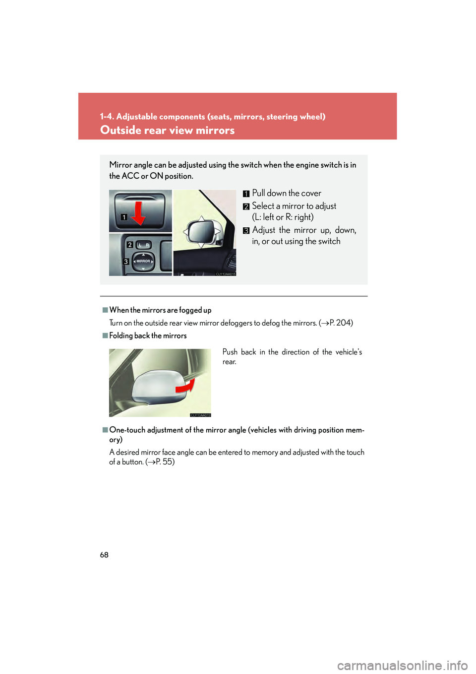 LEXUS RX400H 2008 Owners Manual 68
1-4. Adjustable components (seats, mirrors, steering wheel)
RX400h_U
Outside rear view mirrors
■When the mirrors are fogged up
Turn on the outside rear view mirror defoggers to defog the mirrors. LEXUS RX400H 2008 Owners Manual 68
1-4. Adjustable components (seats, mirrors, steering wheel)
RX400h_U
Outside rear view mirrors
■When the mirrors are fogged up
Turn on the outside rear view mirror defoggers to defog the mirrors.