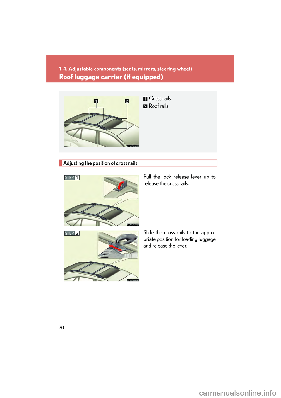 LEXUS RX400H 2008 Manual PDF 70
1-4. Adjustable components (seats, mirrors, steering wheel)
RX400h_U
Roof luggage carrier (if equipped)
Adjusting the position of cross railsPull the lock release lever up to
release the cross rail LEXUS RX400H 2008 Manual PDF 70
1-4. Adjustable components (seats, mirrors, steering wheel)
RX400h_U
Roof luggage carrier (if equipped)
Adjusting the position of cross railsPull the lock release lever up to
release the cross rail