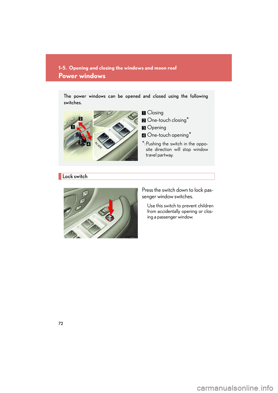 LEXUS RX400H 2008 Manual PDF 72
RX400h_U
1-5. Opening and closing the windows and moon roof
Power windows
Lock switchPress the switch down to lock pas-
senger window switches.
Use this switch to prevent children
from accidentally LEXUS RX400H 2008 Manual PDF 72
RX400h_U
1-5. Opening and closing the windows and moon roof
Power windows
Lock switchPress the switch down to lock pas-
senger window switches.
Use this switch to prevent children
from accidentally