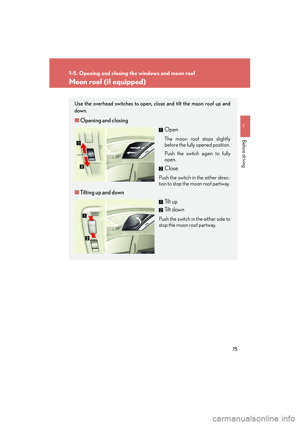 LEXUS RX400H 2008 Manual PDF 75
1
1-5. Opening and closing the windows and moon roof
Before driving
RX400h_U
Moon roof (if equipped)
Use the overhead switches to open, close and tilt the moon roof up and
down.
■Opening and clos LEXUS RX400H 2008 Manual PDF 75
1
1-5. Opening and closing the windows and moon roof
Before driving
RX400h_U
Moon roof (if equipped)
Use the overhead switches to open, close and tilt the moon roof up and
down.
■Opening and clos