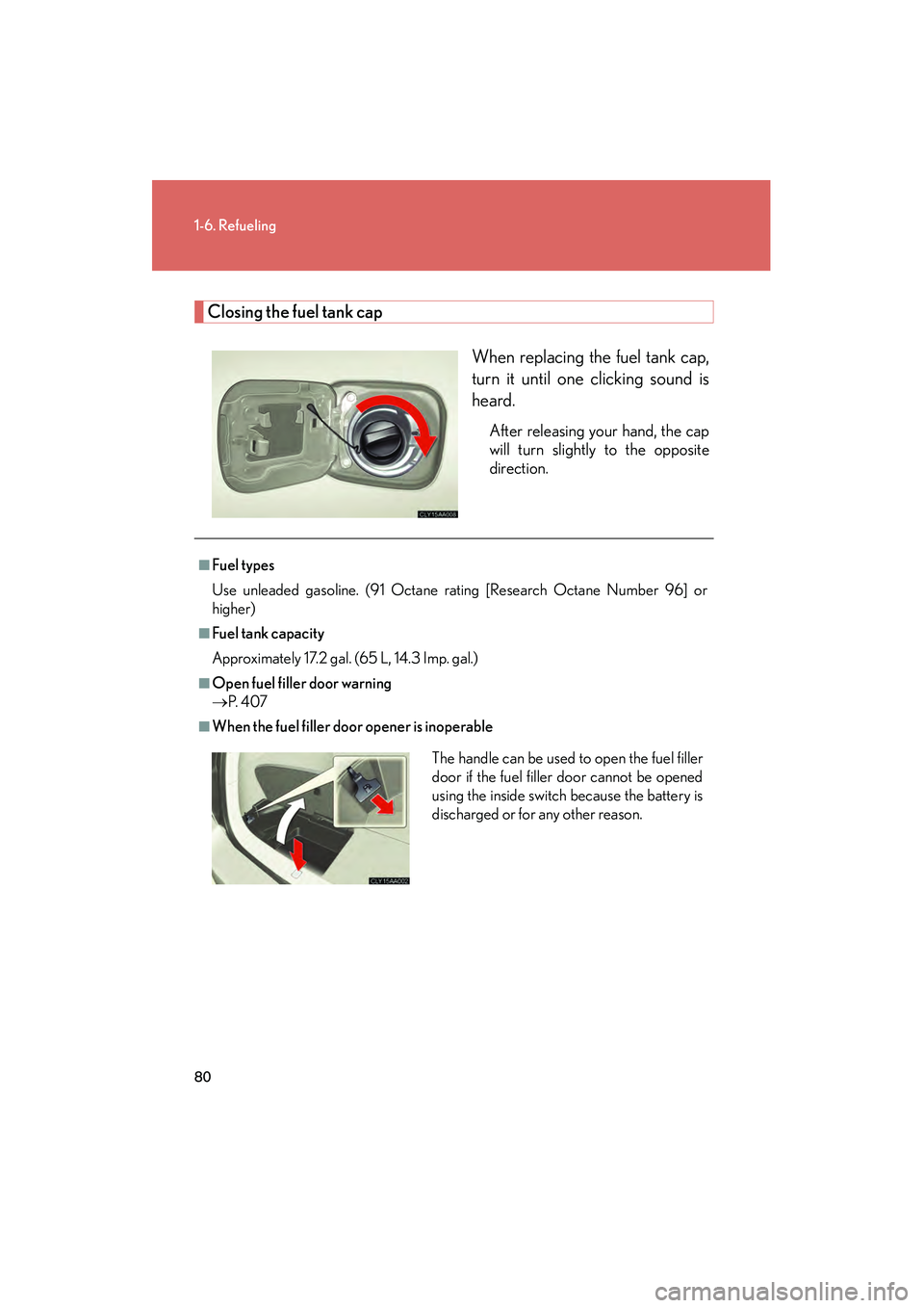 LEXUS RX400H 2008 Owners Manual 80
1-6. Refueling
RX400h_U
Closing the fuel tank capWhen replacing the fuel tank cap,
turn it until one clicking sound is
heard.
After releasing your hand, the cap
will turn slightly to the opposite
d LEXUS RX400H 2008 Owners Manual 80
1-6. Refueling
RX400h_U
Closing the fuel tank capWhen replacing the fuel tank cap,
turn it until one clicking sound is
heard.
After releasing your hand, the cap
will turn slightly to the opposite
d
