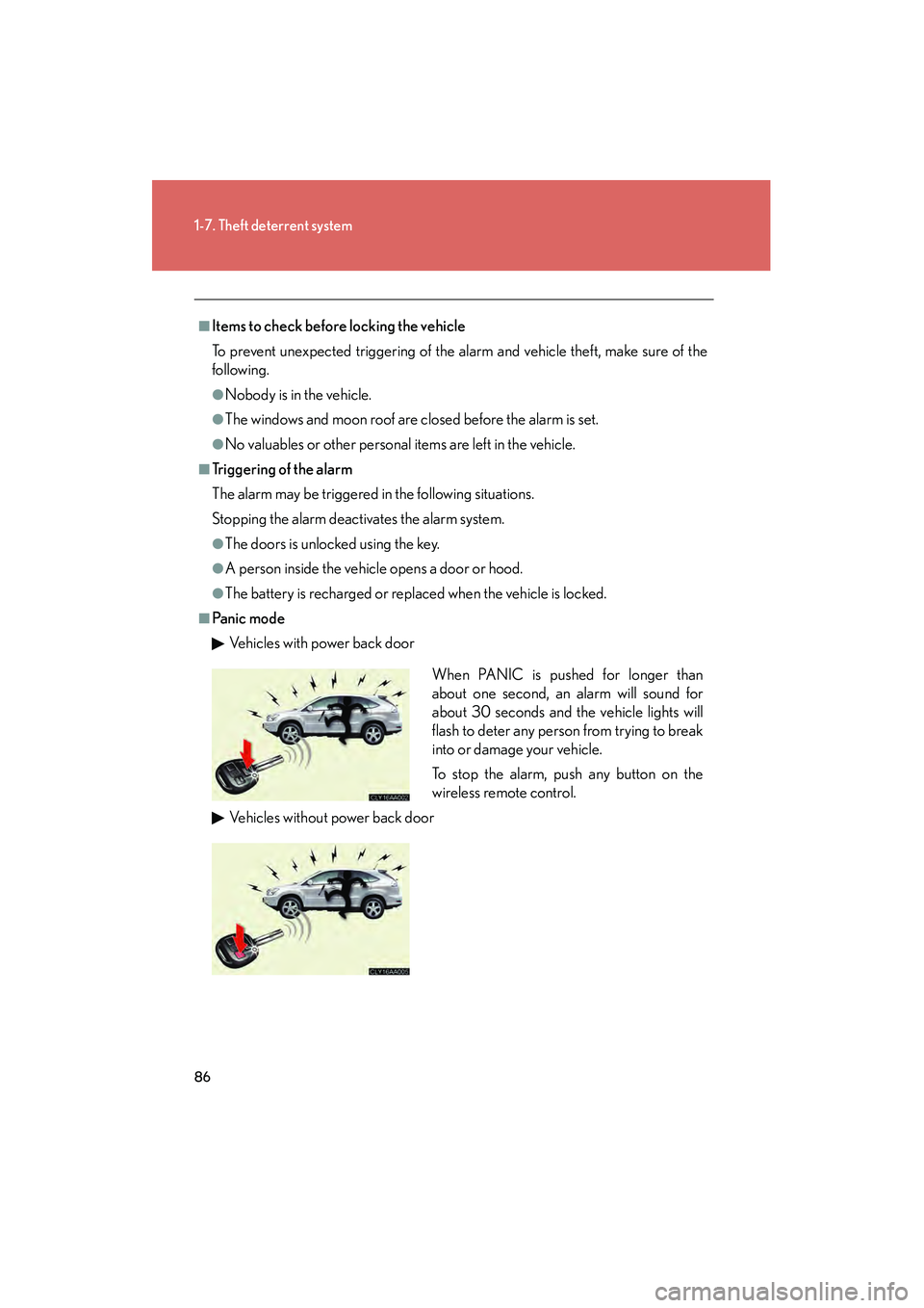 LEXUS RX400H 2008 Manual Online 86
1-7. Theft deterrent system
RX400h_U
■Items to check before locking the vehicle
To prevent unexpected triggering of the alarm and vehicle theft, make sure of the
following.
●Nobody is in the ve LEXUS RX400H 2008 Manual Online 86
1-7. Theft deterrent system
RX400h_U
■Items to check before locking the vehicle
To prevent unexpected triggering of the alarm and vehicle theft, make sure of the
following.
●Nobody is in the ve