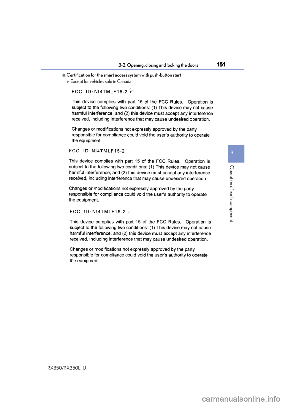 LEXUS RX450H 2020  Owners Manual 1513-2. Opening, closing and locking the doors
3
Operation of each component
RX350/RX350L_U
■Certification for the smart access  system with push-button start
Except for vehicles sold in Canada 