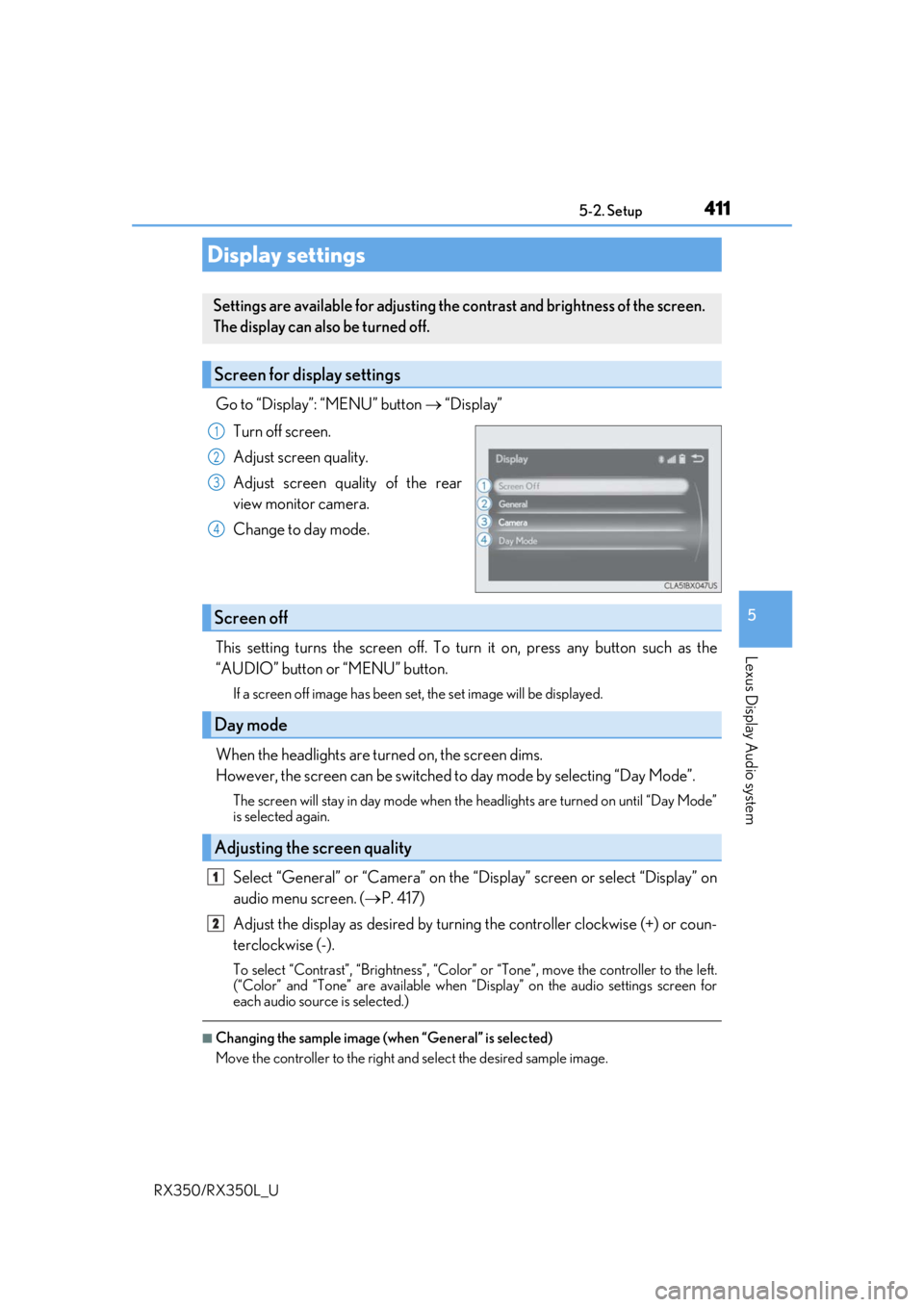 LEXUS RX450H 2020 Owners Manual 4115-2. Setup
5
Lexus Display Audio system
RX350/RX350L_U
Go to “Display”: “MENU” button “Display”
Turn off screen.
Adjust screen quality.
Adjust screen quality of the rear
view monito LEXUS RX450H 2020 Owners Manual 4115-2. Setup
5
Lexus Display Audio system
RX350/RX350L_U
Go to “Display”: “MENU” button “Display”
Turn off screen.
Adjust screen quality.
Adjust screen quality of the rear
view monito