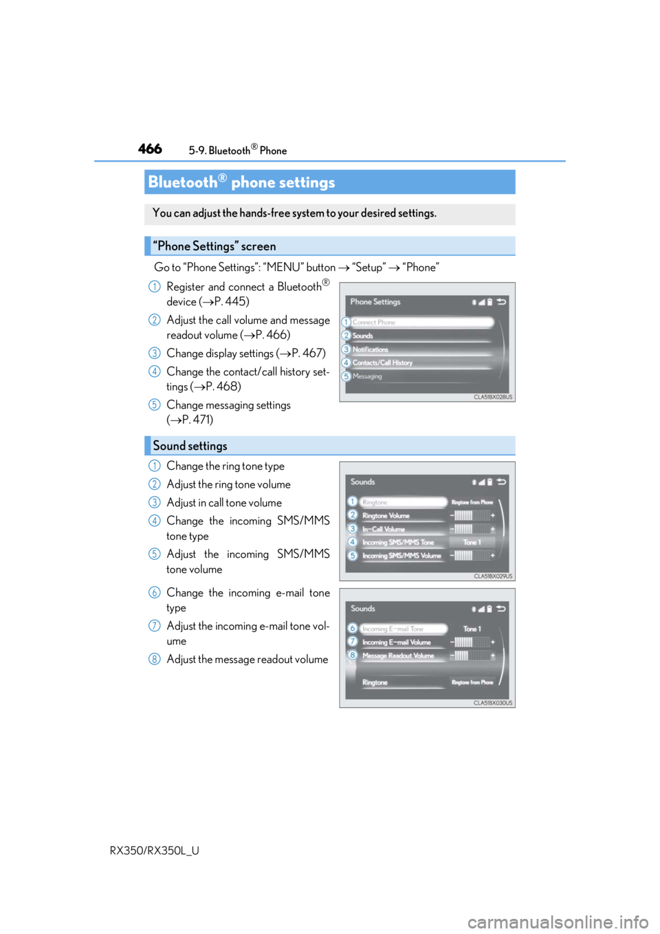 LEXUS RX450H 2020 Owners Manual 4665-9. Bluetooth® Phone
RX350/RX350L_U
Go to “Phone Settings”: “MENU” button “Setup” “Phone”
Register and connect a Bluetooth
®
device ( P. 445)
Adjust the call volume a LEXUS RX450H 2020 Owners Manual 4665-9. Bluetooth® Phone
RX350/RX350L_U
Go to “Phone Settings”: “MENU” button “Setup” “Phone”
Register and connect a Bluetooth
®
device ( P. 445)
Adjust the call volume a
