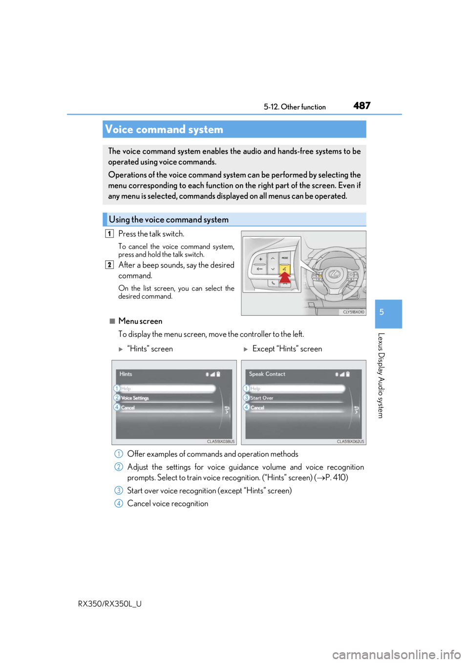 LEXUS RX450H 2020 Owners Manual 4875-12. Other function
5
Lexus Display Audio system
RX350/RX350L_U
Press the talk switch.
To cancel the voice command system,
press and hold the talk switch.
After a beep sounds, say the desired
comm LEXUS RX450H 2020 Owners Manual 4875-12. Other function
5
Lexus Display Audio system
RX350/RX350L_U
Press the talk switch.
To cancel the voice command system,
press and hold the talk switch.
After a beep sounds, say the desired
comm