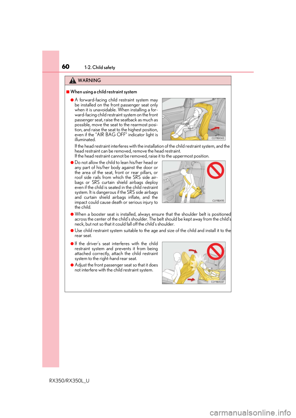 LEXUS RX450H 2020 Repair Manual 601-2. Child safety
RX350/RX350L_U
WARNING
■When using a child restraint system
If the head restraint interferes with the installation of the child restraint system, and the
head restraint can be re LEXUS RX450H 2020 Repair Manual 601-2. Child safety
RX350/RX350L_U
WARNING
■When using a child restraint system
If the head restraint interferes with the installation of the child restraint system, and the
head restraint can be re