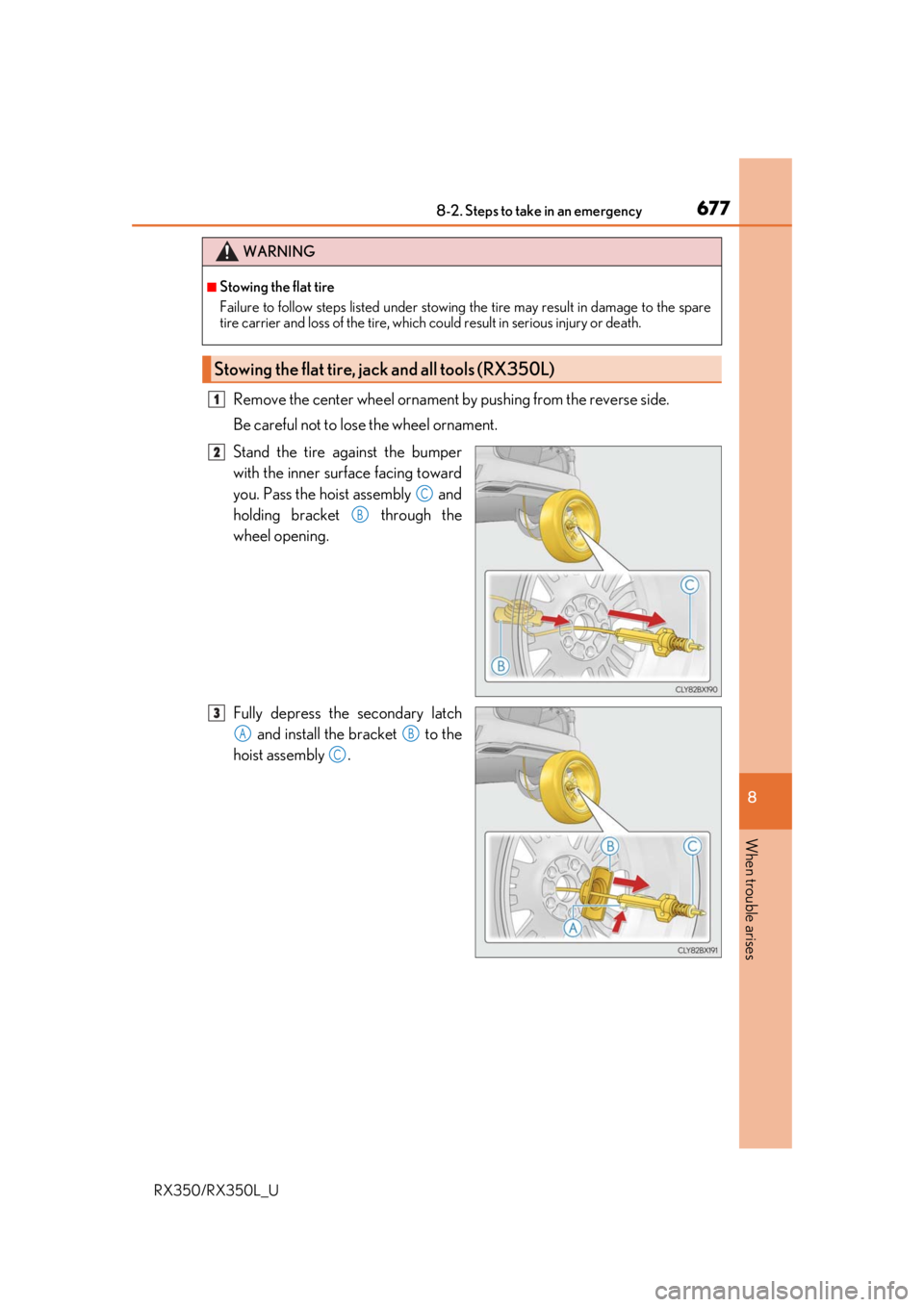 LEXUS RX450H 2020  Owners Manual 6778-2. Steps to take in an emergency
8
When trouble arises
RX350/RX350L_U
Remove the center wheel ornament by pushing from the reverse side.
Be careful not to lose the wheel ornament.
Stand the tire 