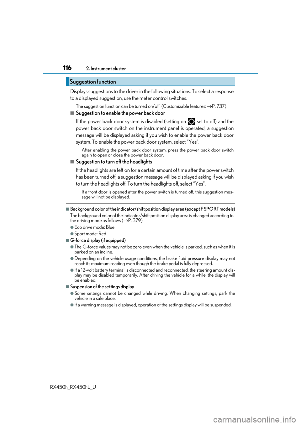 LEXUS RX450H 2019 Owners Manual 1162. Instrument cluster
RX450h_RX450hL_U
Displays suggestions to the driver in the following situations. To select a response
to a displayed suggestion, use the meter control switches.
The suggestio LEXUS RX450H 2019 Owners Manual 1162. Instrument cluster
RX450h_RX450hL_U
Displays suggestions to the driver in the following situations. To select a response
to a displayed suggestion, use the meter control switches.
The suggestio