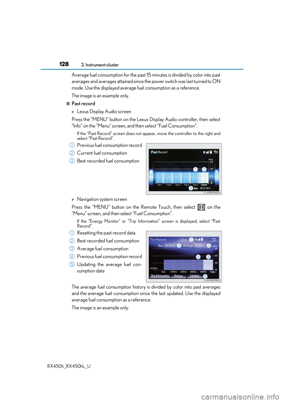 LEXUS RX450H 2019  Owners Manual 1282. Instrument cluster
RX450h_RX450hL_U
Average fuel consumption for the past 15  minutes is divided by color into past
averages and averages atta ined since the power switch was last turned to ON
m