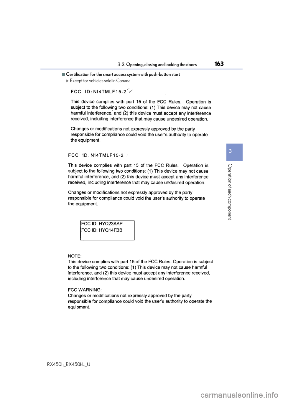LEXUS RX450H 2019 Owners Manual 1633-2. Opening, closing and locking the doors
3
Operation of each component
RX450h_RX450hL_U
■Certification for the smart access system with push-button start
Except for vehicles sold in Canada LEXUS RX450H 2019 Owners Manual 1633-2. Opening, closing and locking the doors
3
Operation of each component
RX450h_RX450hL_U
■Certification for the smart access system with push-button start
Except for vehicles sold in Canada