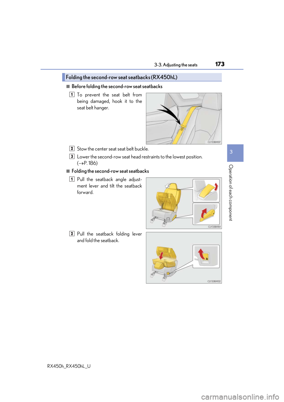 LEXUS RX450H 2019 Owners Manual 1733-3. Adjusting the seats
3
Operation of each component
RX450h_RX450hL_U
■Before folding the second-row seat seatbacksTo prevent the seat belt from
being damaged, hook it to the
seat belt hanger.
LEXUS RX450H 2019 Owners Manual 1733-3. Adjusting the seats
3
Operation of each component
RX450h_RX450hL_U
■Before folding the second-row seat seatbacksTo prevent the seat belt from
being damaged, hook it to the
seat belt hanger.