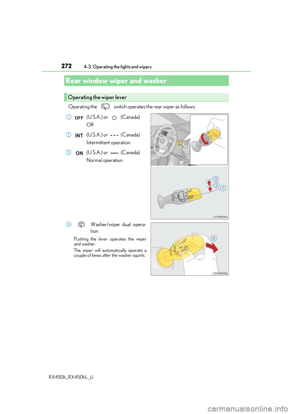 LEXUS RX450H 2019 Owners Manual 2724-3. Operating the lights and wipers
RX450h_RX450hL_U
Operating the switch operates the rear wiper as follows:
(U.S.A.) or (Canada)
Off
(U.S.A.) or (Canada)
Intermittent operation
(U.S.A.) LEXUS RX450H 2019 Owners Manual 2724-3. Operating the lights and wipers
RX450h_RX450hL_U
Operating the switch operates the rear wiper as follows:
(U.S.A.) or (Canada)
Off
(U.S.A.) or (Canada)
Intermittent operation
(U.S.A.)