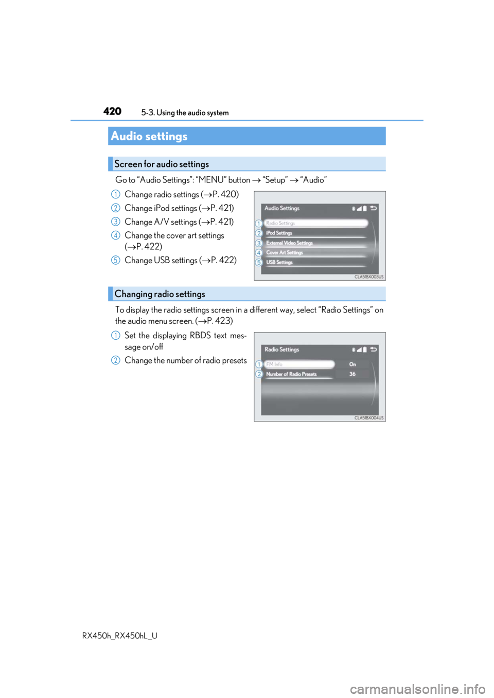 LEXUS RX450H 2019 Owners Manual 4205-3. Using the audio system
RX450h_RX450hL_U
Go to “Audio Settings”: “MENU” button “Setup” “Audio”
Change radio settings ( P. 420)
Change iPod settings ( P. 421)
Cha LEXUS RX450H 2019 Owners Manual 4205-3. Using the audio system
RX450h_RX450hL_U
Go to “Audio Settings”: “MENU” button “Setup” “Audio”
Change radio settings ( P. 420)
Change iPod settings ( P. 421)
Cha