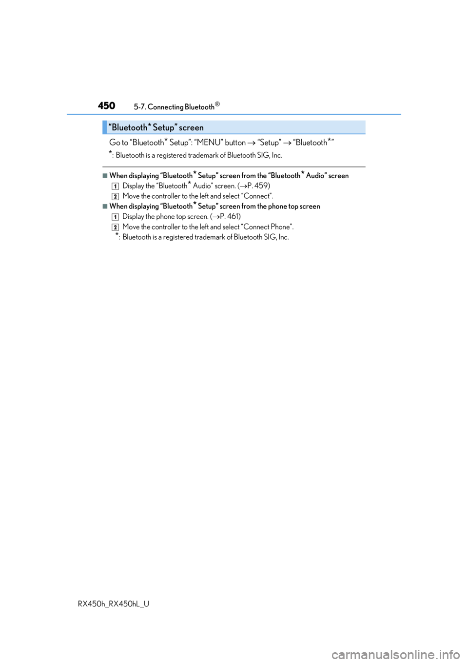 LEXUS RX450H 2019 Owners Manual 4505-7. Connecting Bluetooth®
RX450h_RX450hL_U
Go to “Bluetooth* Setup”: “MENU” button “Setup” “Bluetooth*”
*: Bluetooth is a registered tr ademark of Bluetooth SIG, Inc.
■ LEXUS RX450H 2019 Owners Manual 4505-7. Connecting Bluetooth®
RX450h_RX450hL_U
Go to “Bluetooth* Setup”: “MENU” button “Setup” “Bluetooth*”
*: Bluetooth is a registered tr ademark of Bluetooth SIG, Inc.
■