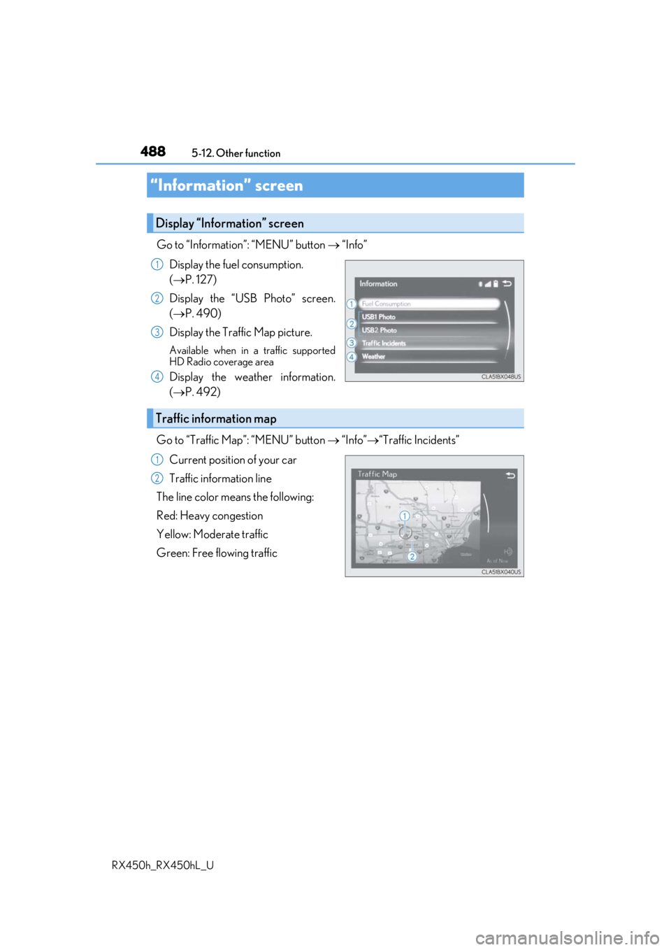 LEXUS RX450H 2019 Owners Manual 488
RX450h_RX450hL_U5-12. Other function
Go to “Information”: “MENU” button
“Info”
Display the fuel consumption.
( P. 127)
Display the “USB Photo” screen.
( P. 490)
Displa LEXUS RX450H 2019 Owners Manual 488
RX450h_RX450hL_U5-12. Other function
Go to “Information”: “MENU” button
“Info”
Display the fuel consumption.
( P. 127)
Display the “USB Photo” screen.
( P. 490)
Displa