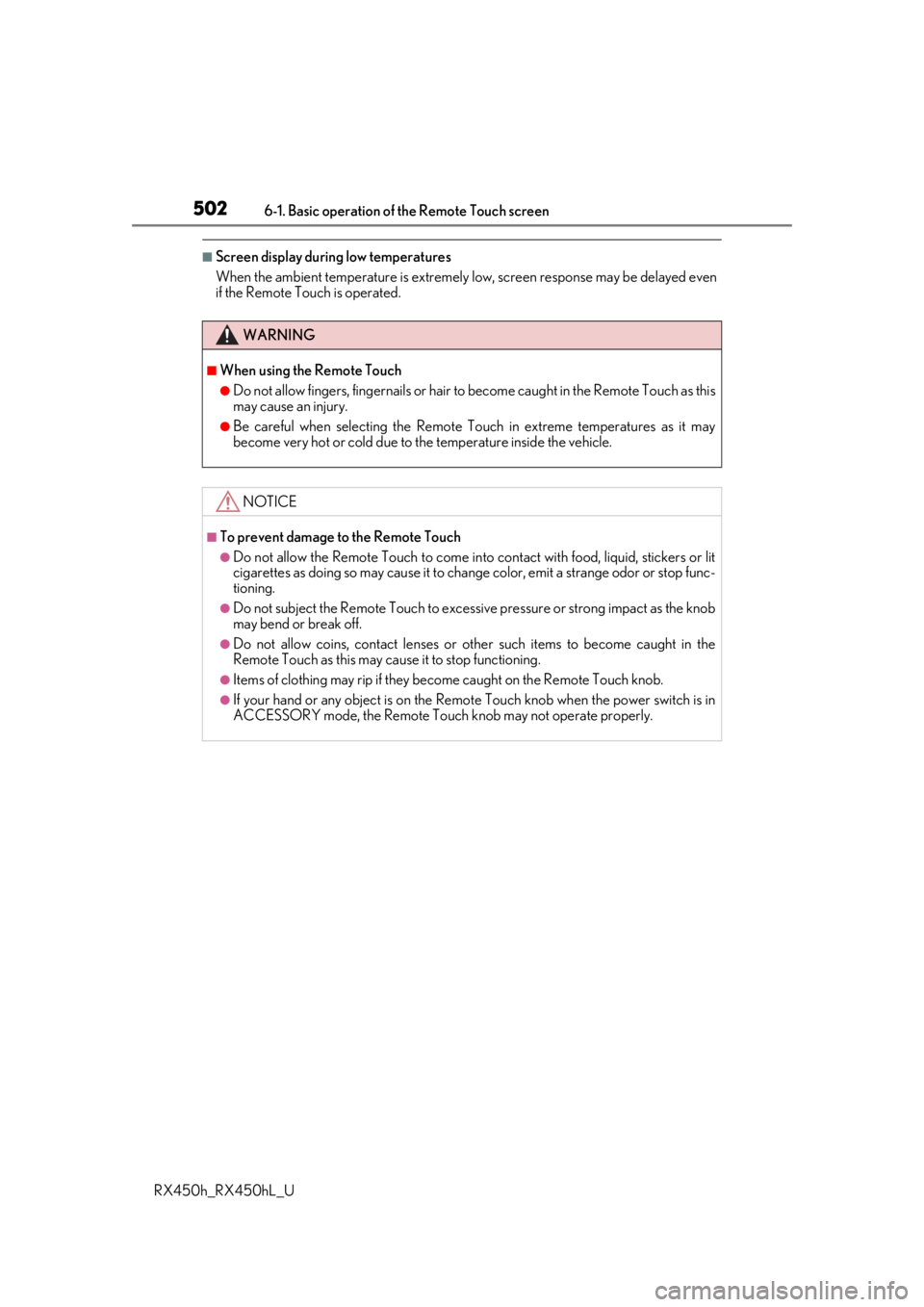LEXUS RX450H 2019 Owners Manual 5026-1. Basic operation of the Remote Touch screen
RX450h_RX450hL_U
■Screen display during low temperatures
When the ambient temperature is extremely low, screen response may be delayed even
if the LEXUS RX450H 2019 Owners Manual 5026-1. Basic operation of the Remote Touch screen
RX450h_RX450hL_U
■Screen display during low temperatures
When the ambient temperature is extremely low, screen response may be delayed even
if the
