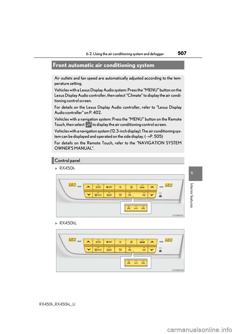 LEXUS RX450H 2019 Owners Manual 5076-2. Using the air conditioning system and defogger
RX450h_RX450hL_U
6
Interior features
RX450h
RX450hL
Front automatic air conditioning system
Air outlets and fan speed are automati cally ad LEXUS RX450H 2019 Owners Manual 5076-2. Using the air conditioning system and defogger
RX450h_RX450hL_U
6
Interior features
RX450h
RX450hL
Front automatic air conditioning system
Air outlets and fan speed are automati cally ad