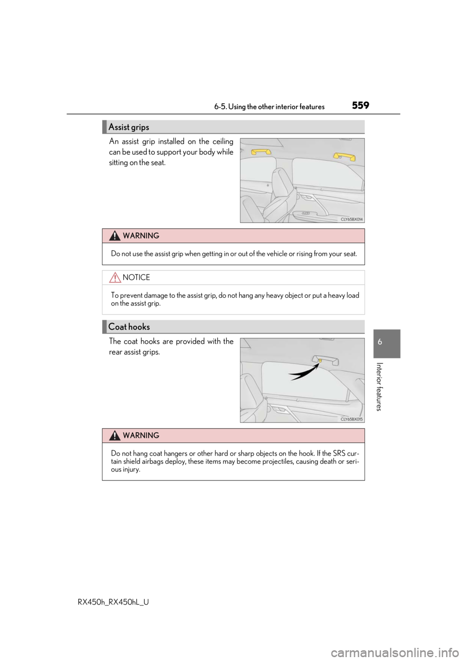 LEXUS RX450H 2019  Owners Manual 5596-5. Using the other interior features
6
Interior features
RX450h_RX450hL_U
An assist grip installed on the ceiling
can be used to support your body while
sitting on the seat.
The coat hooks are pr