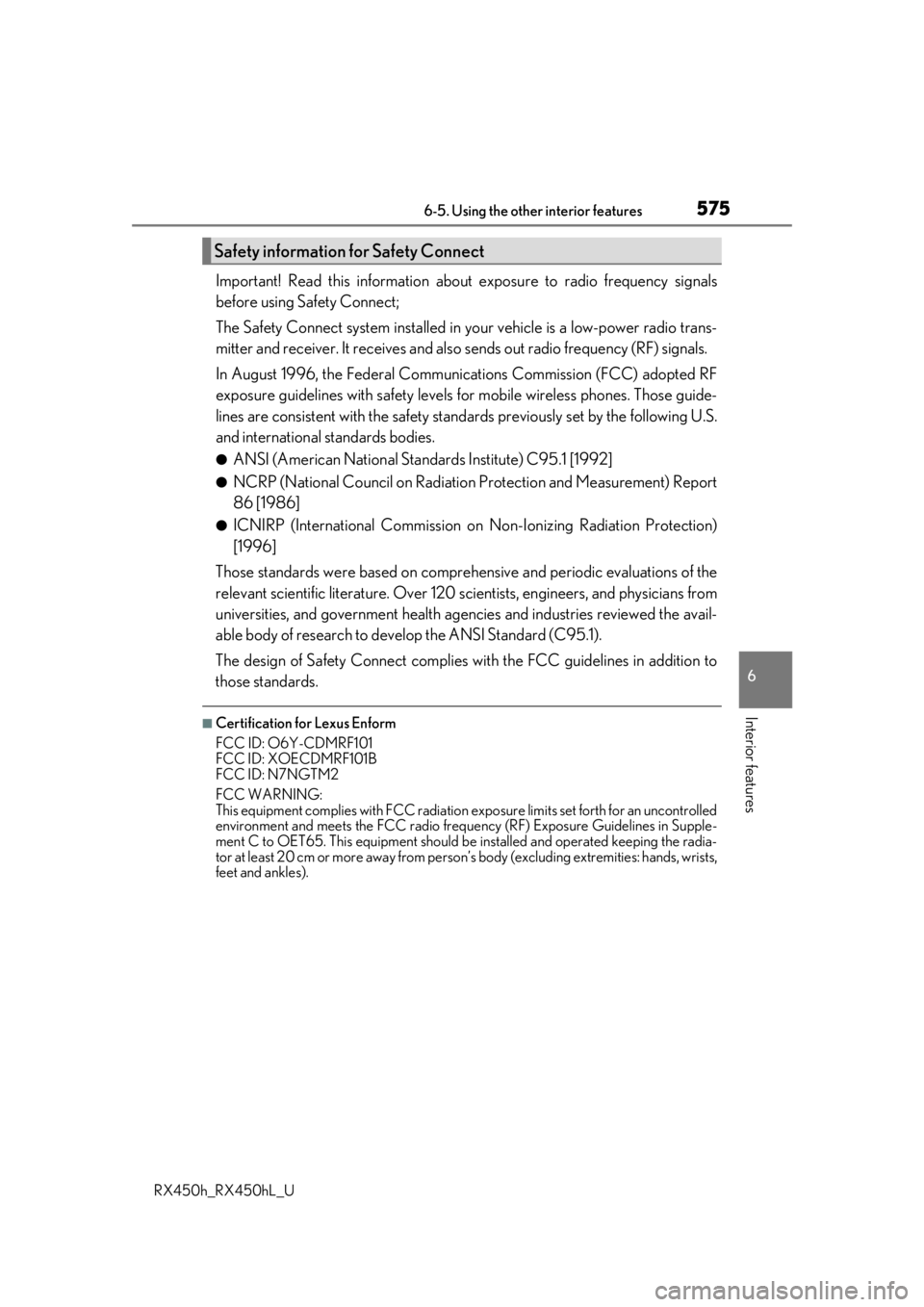 LEXUS RX450H 2019 Owners Manual 5756-5. Using the other interior features
6
Interior features
RX450h_RX450hL_U
Important! Read this information about exposure to radio frequency signals
before using Safety Connect;
The Safety Connec LEXUS RX450H 2019 Owners Manual 5756-5. Using the other interior features
6
Interior features
RX450h_RX450hL_U
Important! Read this information about exposure to radio frequency signals
before using Safety Connect;
The Safety Connec