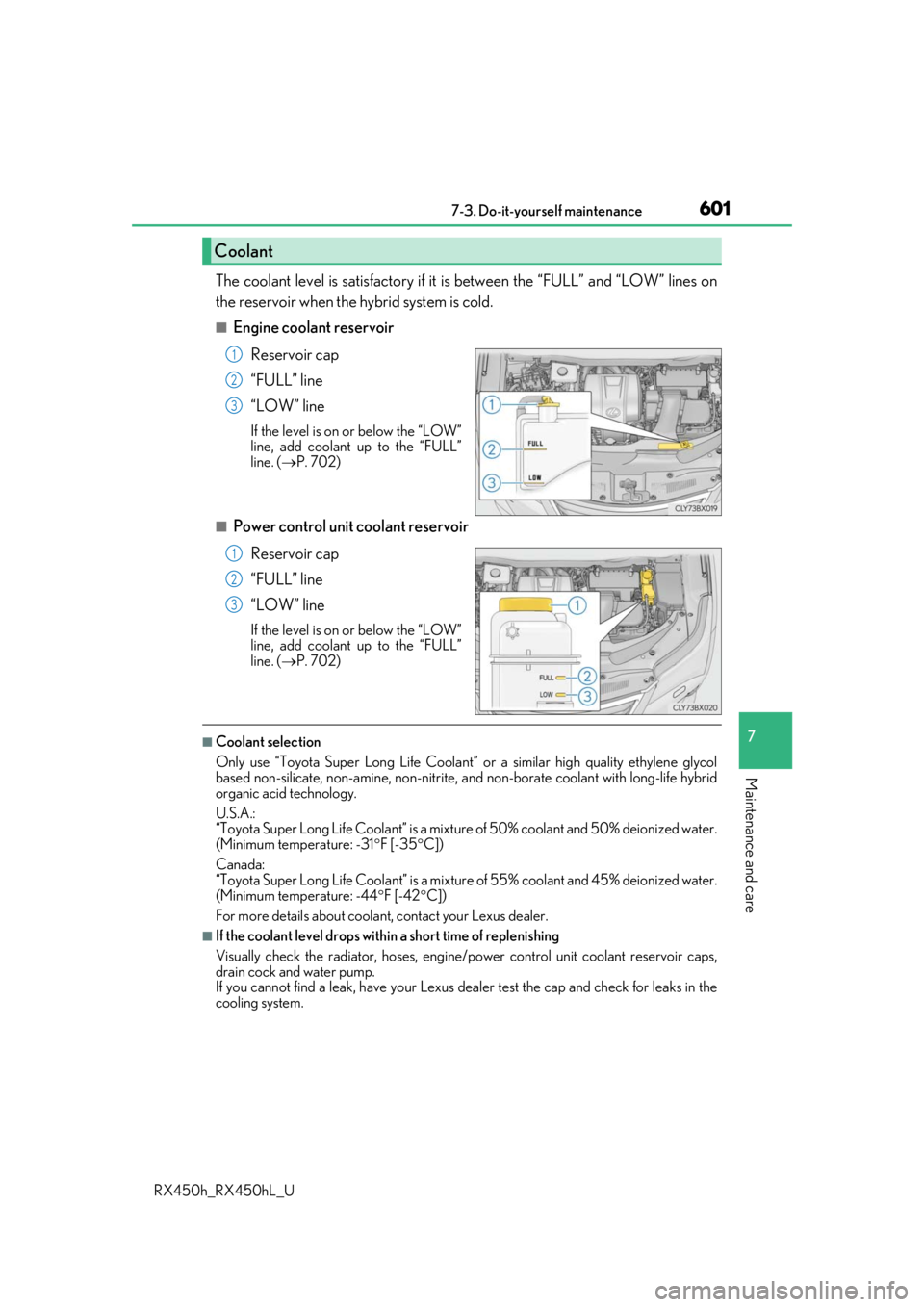 LEXUS RX450H 2019 Owners Manual 6017-3. Do-it-yourself maintenance
7
Maintenance and care
RX450h_RX450hL_U
The coolant level is satisfactory if it is between the “FULL” and “LOW” lines on
the reservoir when the hybrid system LEXUS RX450H 2019 Owners Manual 6017-3. Do-it-yourself maintenance
7
Maintenance and care
RX450h_RX450hL_U
The coolant level is satisfactory if it is between the “FULL” and “LOW” lines on
the reservoir when the hybrid system