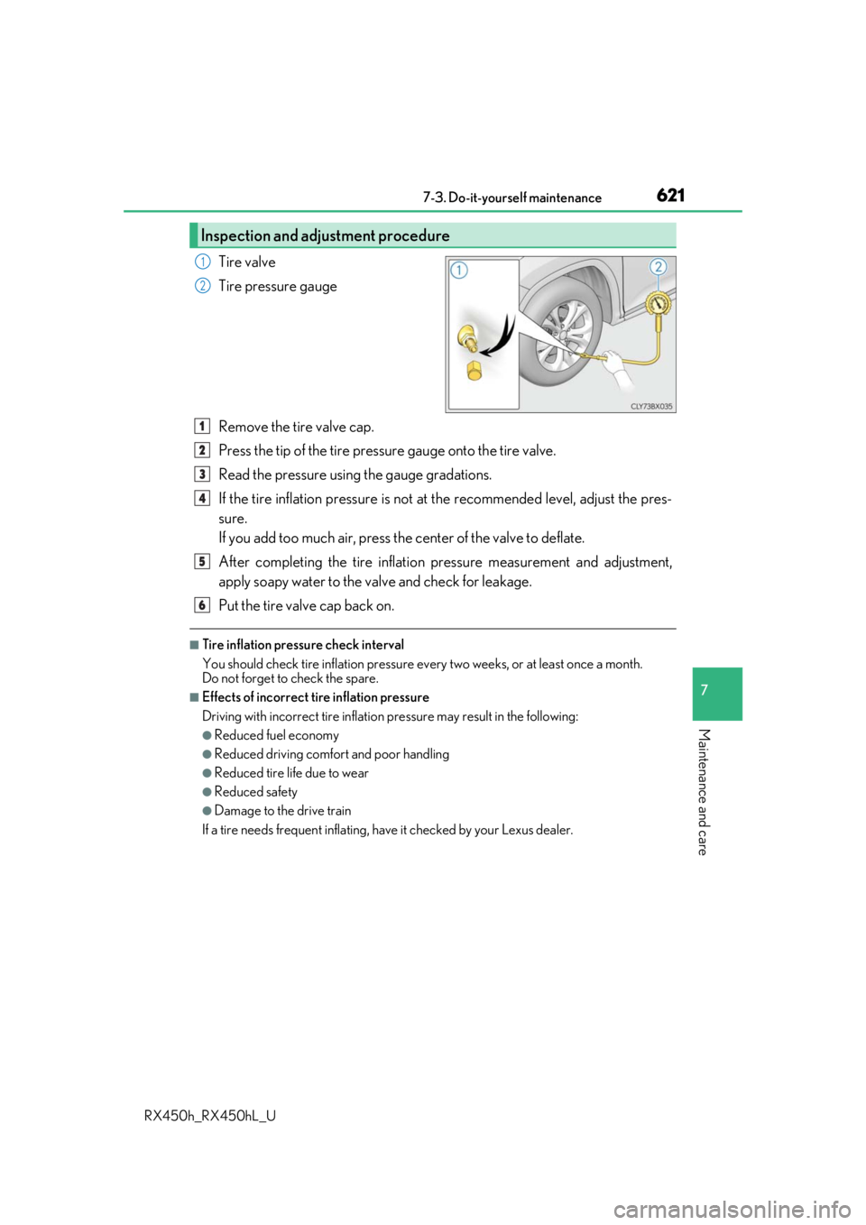 LEXUS RX450H 2019 Owners Manual 6217-3. Do-it-yourself maintenance
7
Maintenance and care
RX450h_RX450hL_U
Tire valve
Tire pressure gauge
Remove the tire valve cap.
Press the tip of the tire pressure gauge onto the tire valve.
Read LEXUS RX450H 2019 Owners Manual 6217-3. Do-it-yourself maintenance
7
Maintenance and care
RX450h_RX450hL_U
Tire valve
Tire pressure gauge
Remove the tire valve cap.
Press the tip of the tire pressure gauge onto the tire valve.
Read