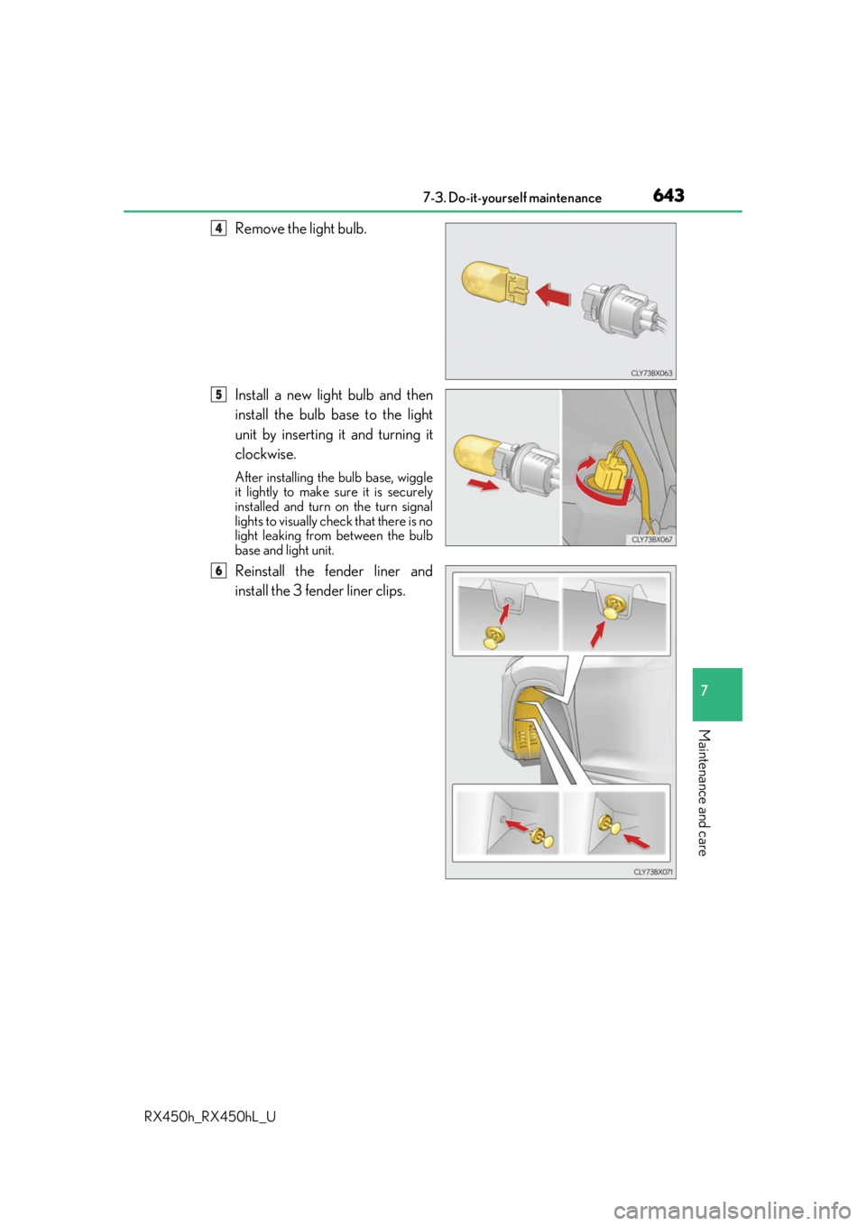 LEXUS RX450H 2019  Owners Manual 6437-3. Do-it-yourself maintenance
7
Maintenance and care
RX450h_RX450hL_U
Remove the light bulb.
Install a new light bulb and then
install the bulb base to the light
unit by inserting it and turning 