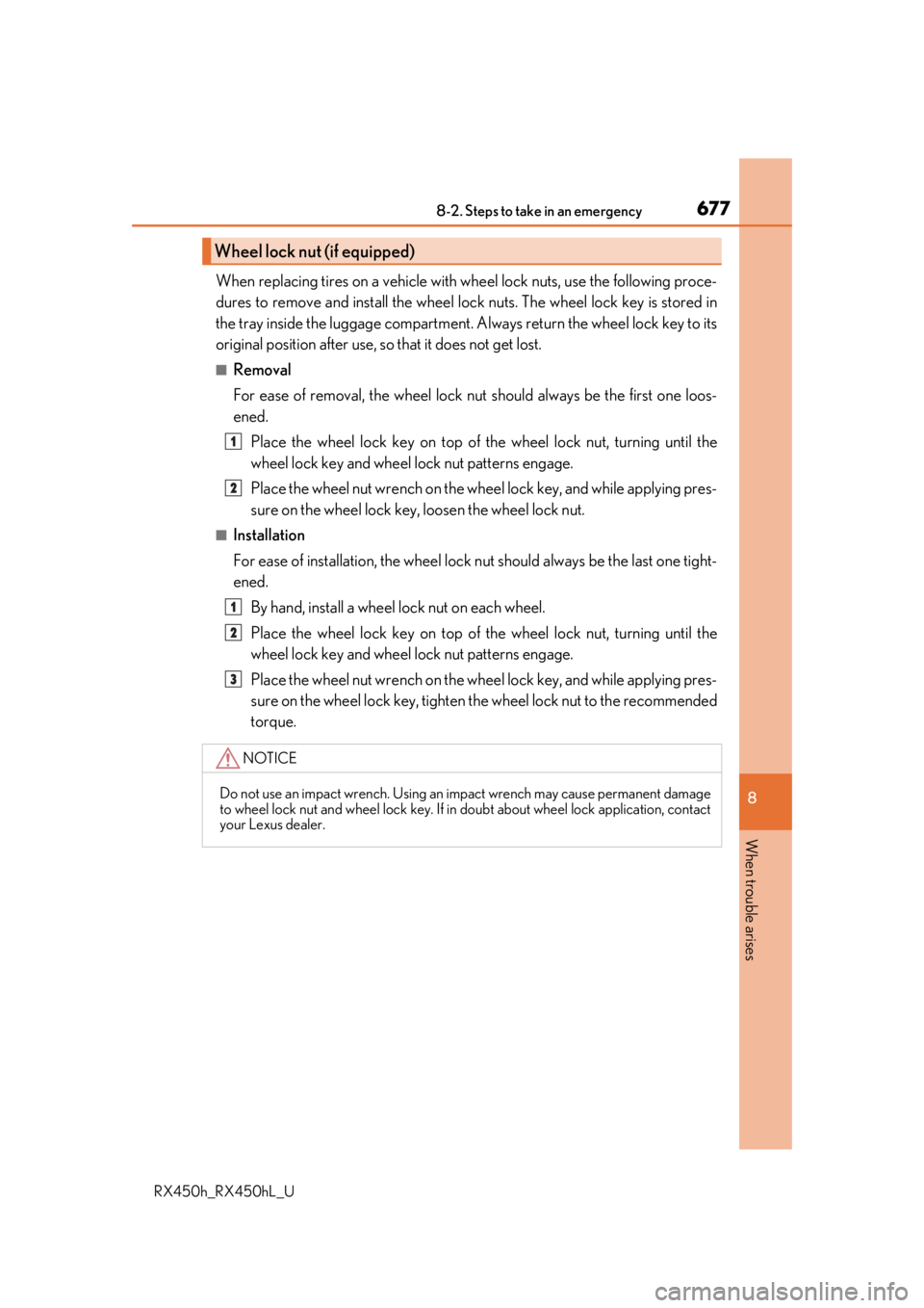 LEXUS RX450H 2019  Owners Manual 6778-2. Steps to take in an emergency
8
When trouble arises
RX450h_RX450hL_U
When replacing tires on a vehicle with wheel lock nuts, use the following proce-
dures to remove and install the wheel lock