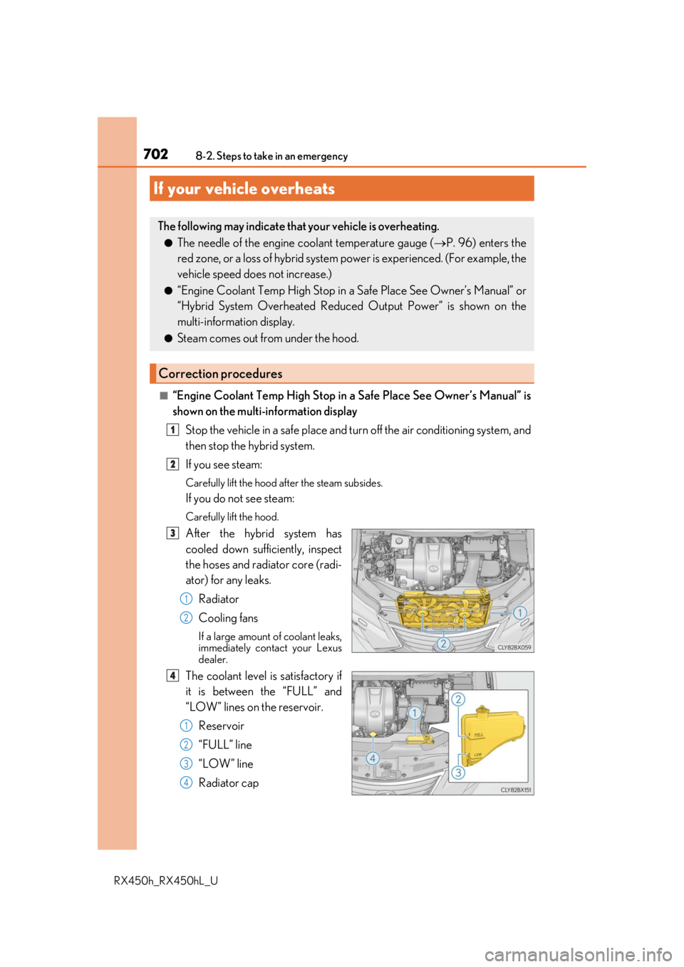 LEXUS RX450H 2019 Owners Manual 7028-2. Steps to take in an emergency
RX450h_RX450hL_U
■“Engine Coolant Temp High Stop in a Safe Place See Owner’s Manual” is
shown on the multi-information displayStop the vehicle in a safe p LEXUS RX450H 2019 Owners Manual 7028-2. Steps to take in an emergency
RX450h_RX450hL_U
■“Engine Coolant Temp High Stop in a Safe Place See Owner’s Manual” is
shown on the multi-information displayStop the vehicle in a safe p