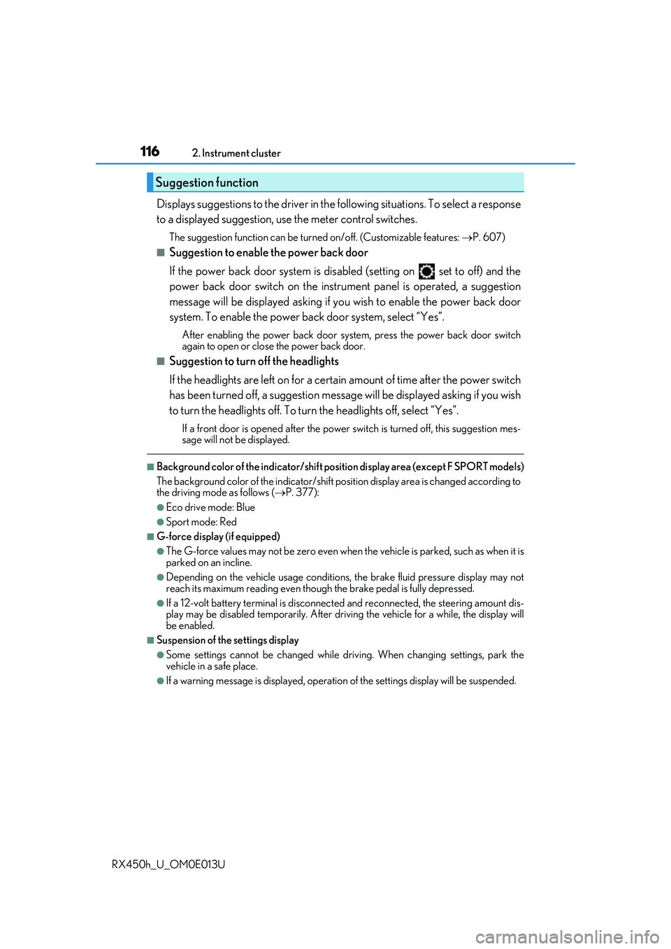 LEXUS RX450H 2016 Owners Manual 1162. Instrument cluster
RX450h_U_OM0E013U
Displays suggestions to the driver in the following situations. To select a response
to a displayed suggestion, use the meter control switches.
The suggesti LEXUS RX450H 2016 Owners Manual 1162. Instrument cluster
RX450h_U_OM0E013U
Displays suggestions to the driver in the following situations. To select a response
to a displayed suggestion, use the meter control switches.
The suggesti