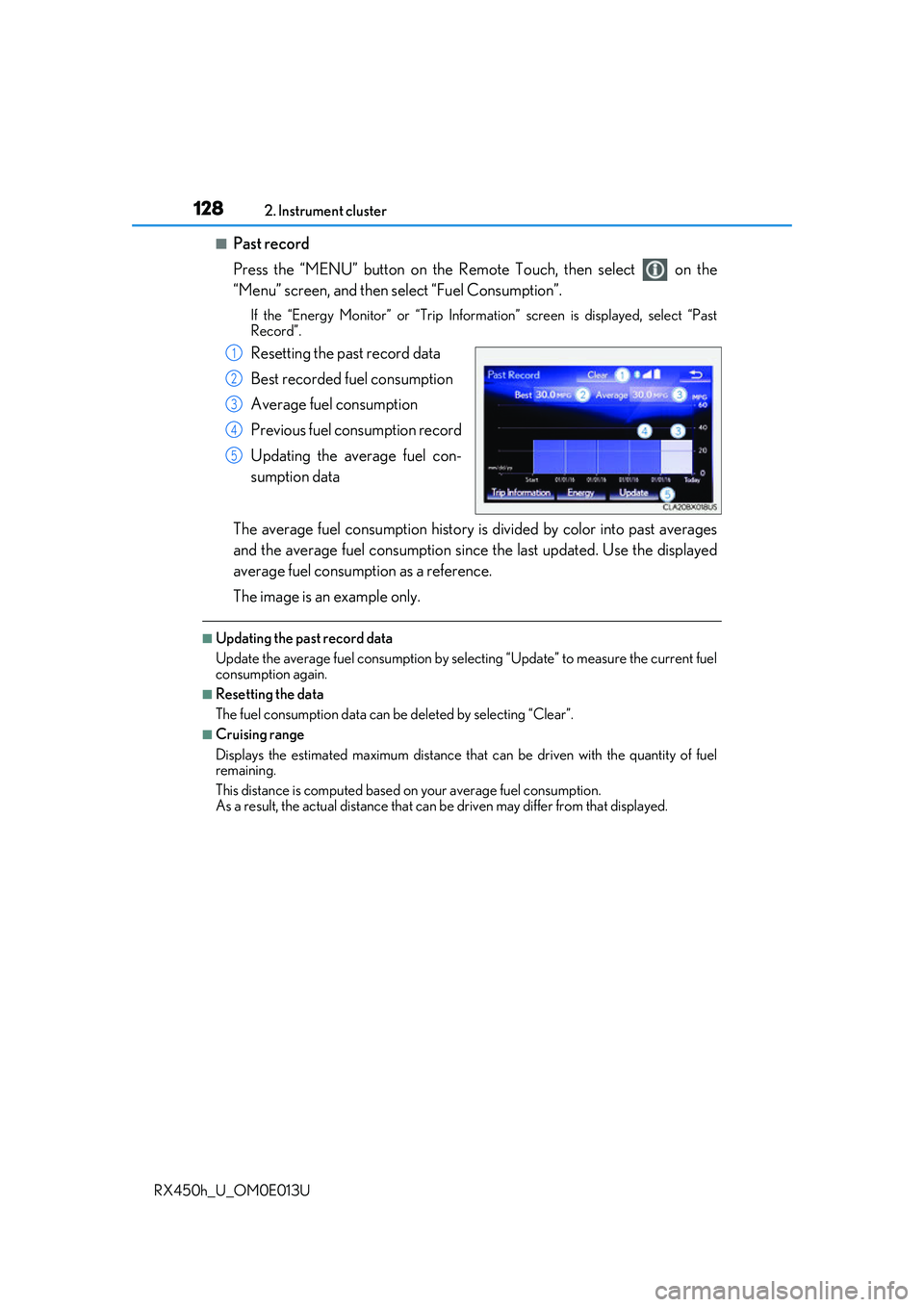 LEXUS RX450H 2016 Owners Manual 1282. Instrument cluster
RX450h_U_OM0E013U
■Past record
Press the “MENU” button on the Remo te Touch, then select on the
“Menu” screen, and then select “Fuel Consumption”.
If the “En LEXUS RX450H 2016 Owners Manual 1282. Instrument cluster
RX450h_U_OM0E013U
■Past record
Press the “MENU” button on the Remo te Touch, then select on the
“Menu” screen, and then select “Fuel Consumption”.
If the “En