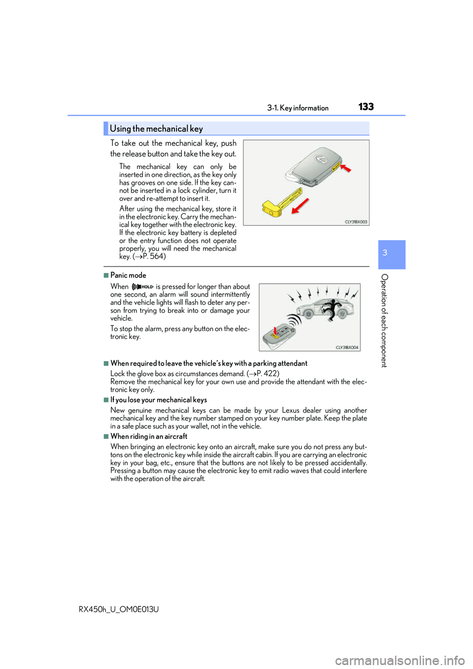 LEXUS RX450H 2016 Owners Manual 1333-1. Key information
3
Operation of each component
RX450h_U_OM0E013U
To take out the mechanical key, push
the release button and take the key out.
The mechanical key can only be
inserted in one dir LEXUS RX450H 2016 Owners Manual 1333-1. Key information
3
Operation of each component
RX450h_U_OM0E013U
To take out the mechanical key, push
the release button and take the key out.
The mechanical key can only be
inserted in one dir