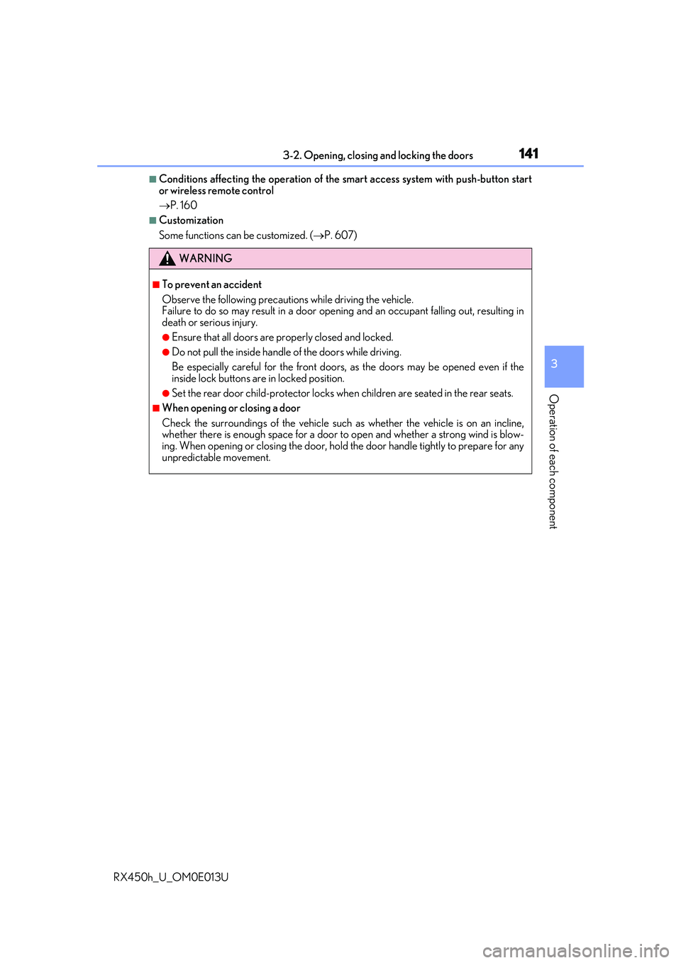 LEXUS RX450H 2016 Owners Manual 1413-2. Opening, closing and locking the doors
3
Operation of each component
RX450h_U_OM0E013U
■Conditions affecting the operation of the smart access system with push-button start
or wireless remot LEXUS RX450H 2016 Owners Manual 1413-2. Opening, closing and locking the doors
3
Operation of each component
RX450h_U_OM0E013U
■Conditions affecting the operation of the smart access system with push-button start
or wireless remot