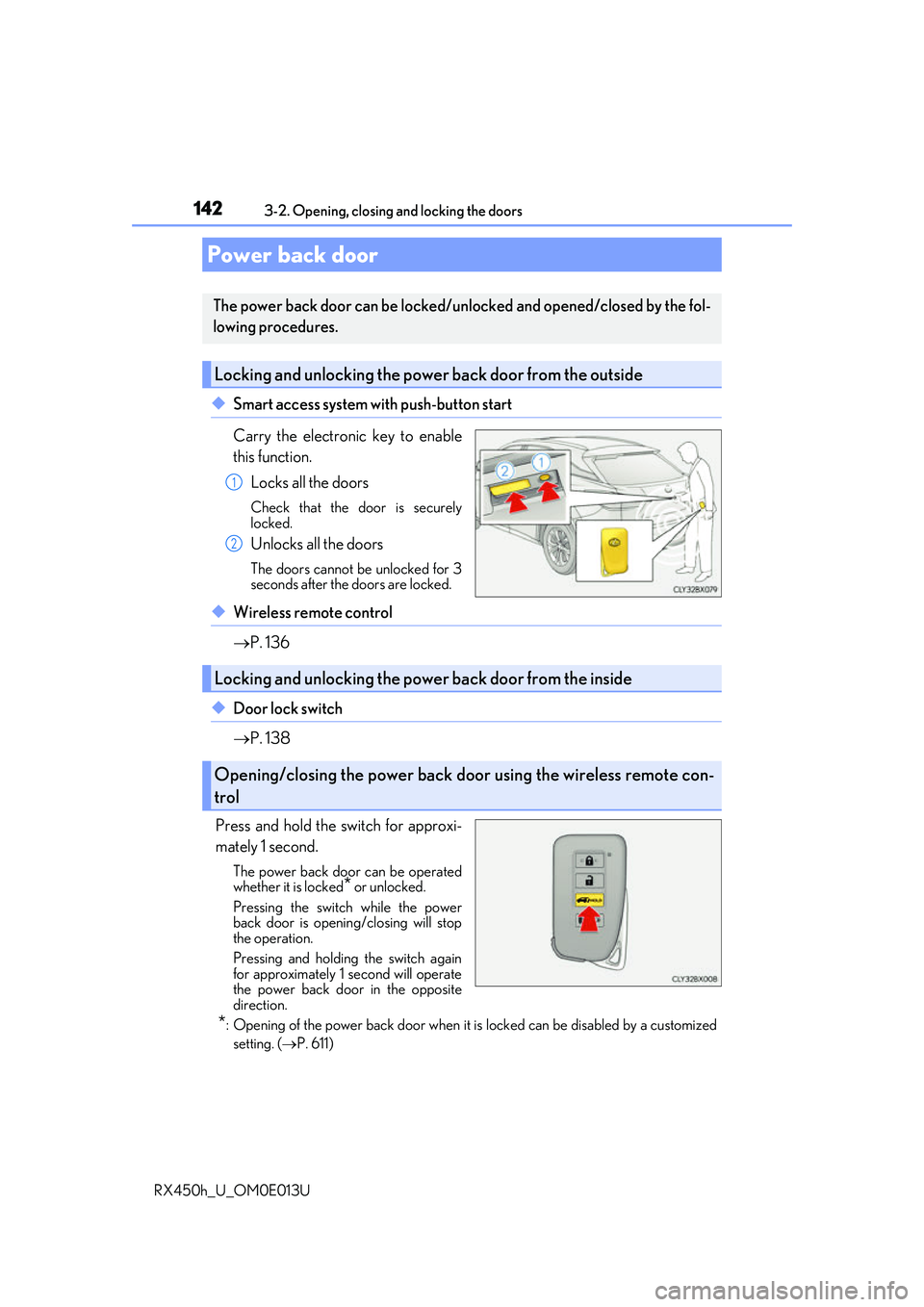 LEXUS RX450H 2016 Owners Manual 1423-2. Opening, closing and locking the doors
RX450h_U_OM0E013U
◆Smart access system with push-button start
Carry the electronic key to enable
this function. Locks all the doors
Check that the door LEXUS RX450H 2016 Owners Manual 1423-2. Opening, closing and locking the doors
RX450h_U_OM0E013U
◆Smart access system with push-button start
Carry the electronic key to enable
this function. Locks all the doors
Check that the door
