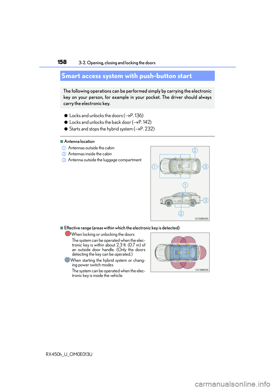 LEXUS RX450H 2016 Owners Manual 1583-2. Opening, closing and locking the doors
RX450h_U_OM0E013U
●Locks and unlocks the doors ( P. 136)
●Locks and unlocks the back door ( P. 142)
●Starts and stops the hybrid system ( LEXUS RX450H 2016 Owners Manual 1583-2. Opening, closing and locking the doors
RX450h_U_OM0E013U
●Locks and unlocks the doors ( P. 136)
●Locks and unlocks the back door ( P. 142)
●Starts and stops the hybrid system ( 