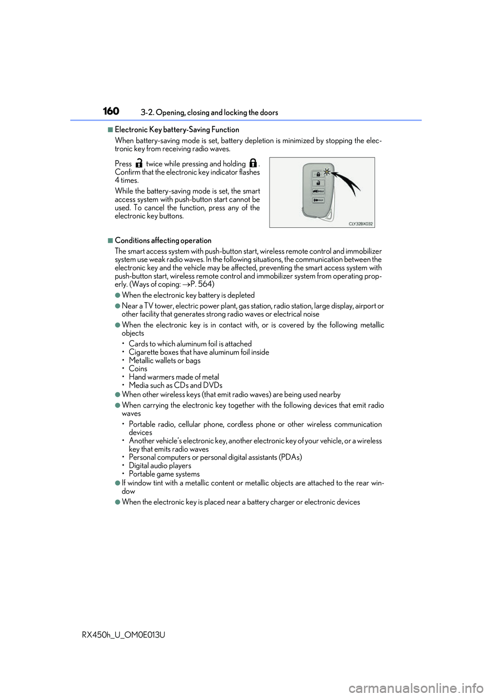 LEXUS RX450H 2016 Owners Manual 1603-2. Opening, closing and locking the doors
RX450h_U_OM0E013U
■Electronic Key battery-Saving Function
When battery-saving mode is set, battery depletion is minimized by stopping the elec-
tronic LEXUS RX450H 2016 Owners Manual 1603-2. Opening, closing and locking the doors
RX450h_U_OM0E013U
■Electronic Key battery-Saving Function
When battery-saving mode is set, battery depletion is minimized by stopping the elec-
tronic
