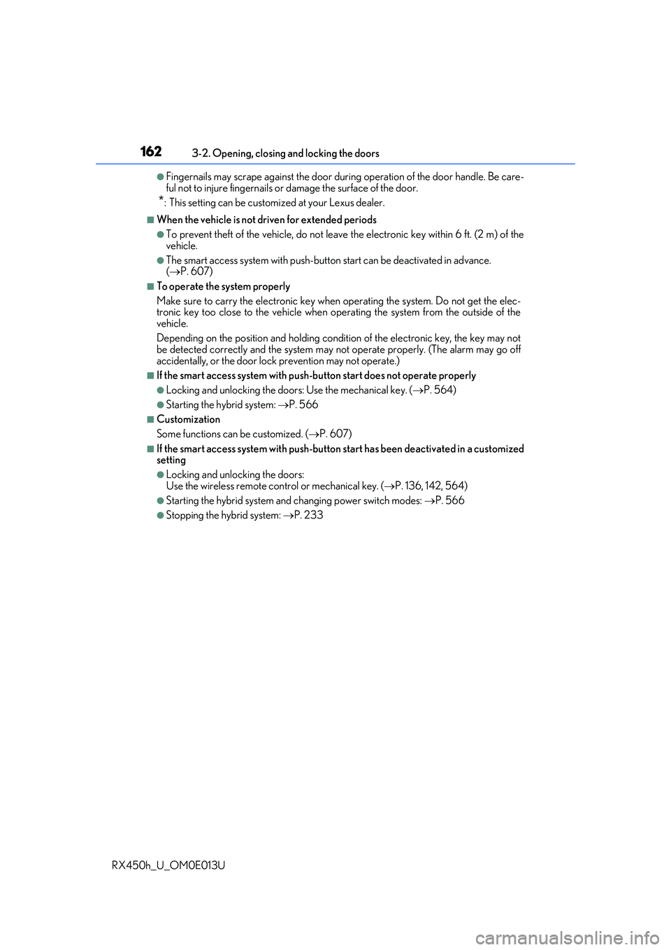 LEXUS RX450H 2016 Owners Manual 1623-2. Opening, closing and locking the doors
RX450h_U_OM0E013U
●Fingernails may scrape against the door duri ng operation of the door handle. Be care-
ful not to injure fingernails or damage the LEXUS RX450H 2016 Owners Manual 1623-2. Opening, closing and locking the doors
RX450h_U_OM0E013U
●Fingernails may scrape against the door duri ng operation of the door handle. Be care-
ful not to injure fingernails or damage the