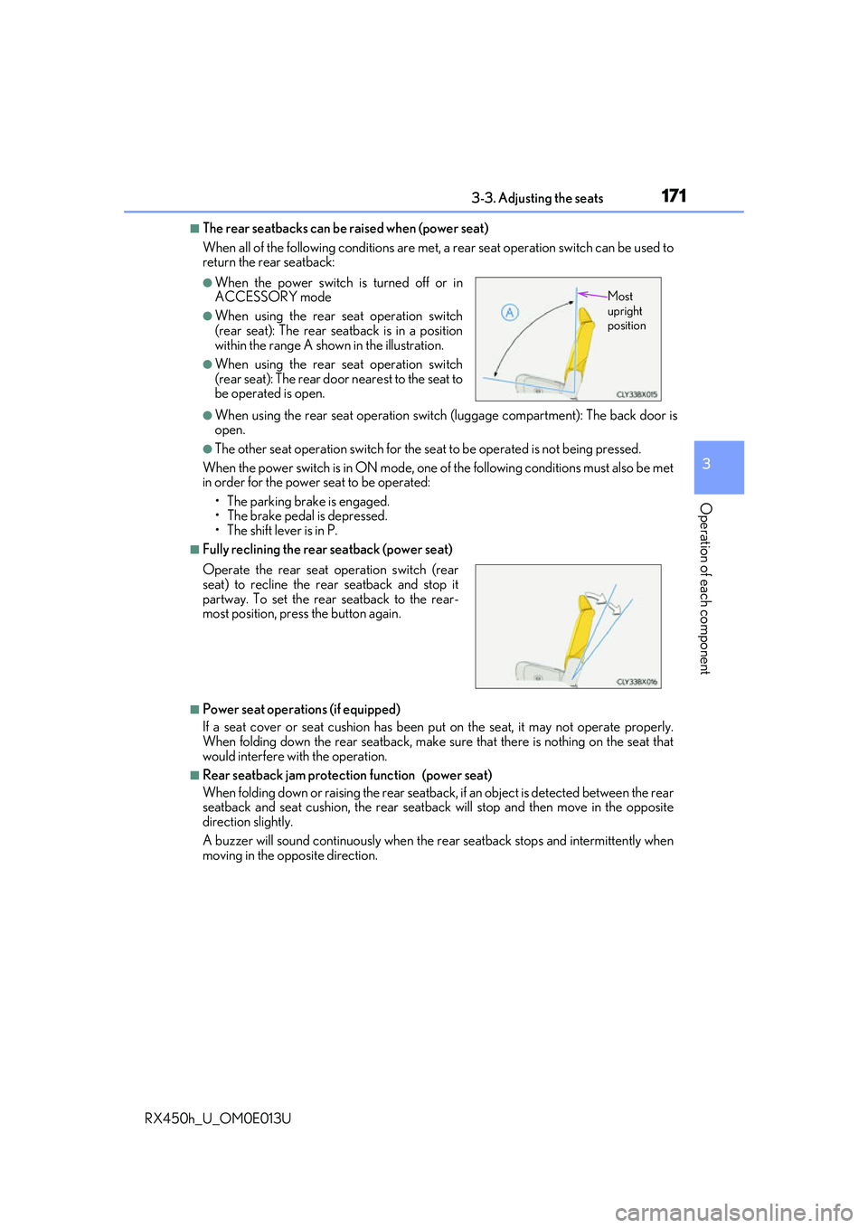 LEXUS RX450H 2016 Owners Manual 1713-3. Adjusting the seats
3
Operation of each component
RX450h_U_OM0E013U
■The rear seatbacks can be raised when (power seat)
When all of the following conditions are met, a rear seat operation sw LEXUS RX450H 2016 Owners Manual 1713-3. Adjusting the seats
3
Operation of each component
RX450h_U_OM0E013U
■The rear seatbacks can be raised when (power seat)
When all of the following conditions are met, a rear seat operation sw