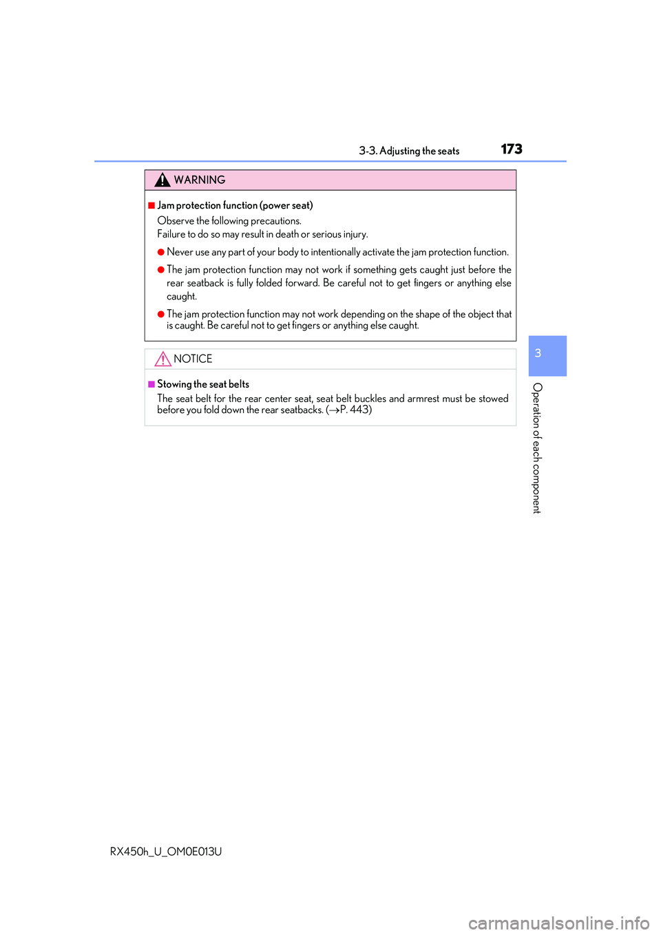 LEXUS RX450H 2016 Owners Manual 1733-3. Adjusting the seats
3
Operation of each component
RX450h_U_OM0E013U
WARNING
■Jam protection function (power seat)
Observe the following precautions.
Failure to do so may result in death or s LEXUS RX450H 2016 Owners Manual 1733-3. Adjusting the seats
3
Operation of each component
RX450h_U_OM0E013U
WARNING
■Jam protection function (power seat)
Observe the following precautions.
Failure to do so may result in death or s