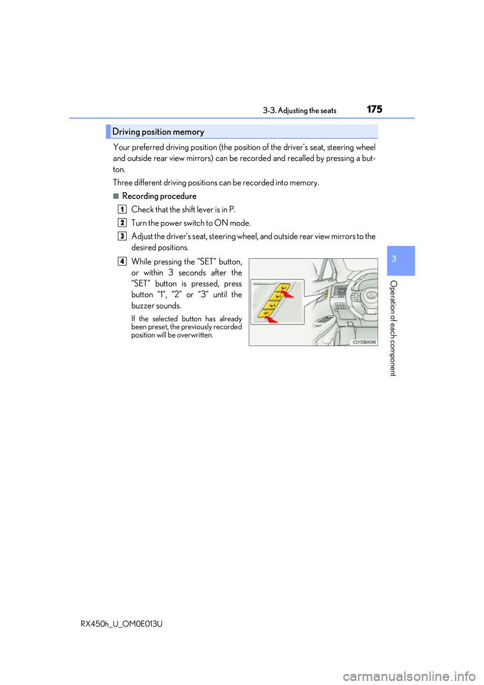 LEXUS RX450H 2016  Owners Manual 1753-3. Adjusting the seats
3
Operation of each component
RX450h_U_OM0E013U
Your preferred driving position (the position of the driver’s seat, steering wheel
and outside rear view mirrors) can be  