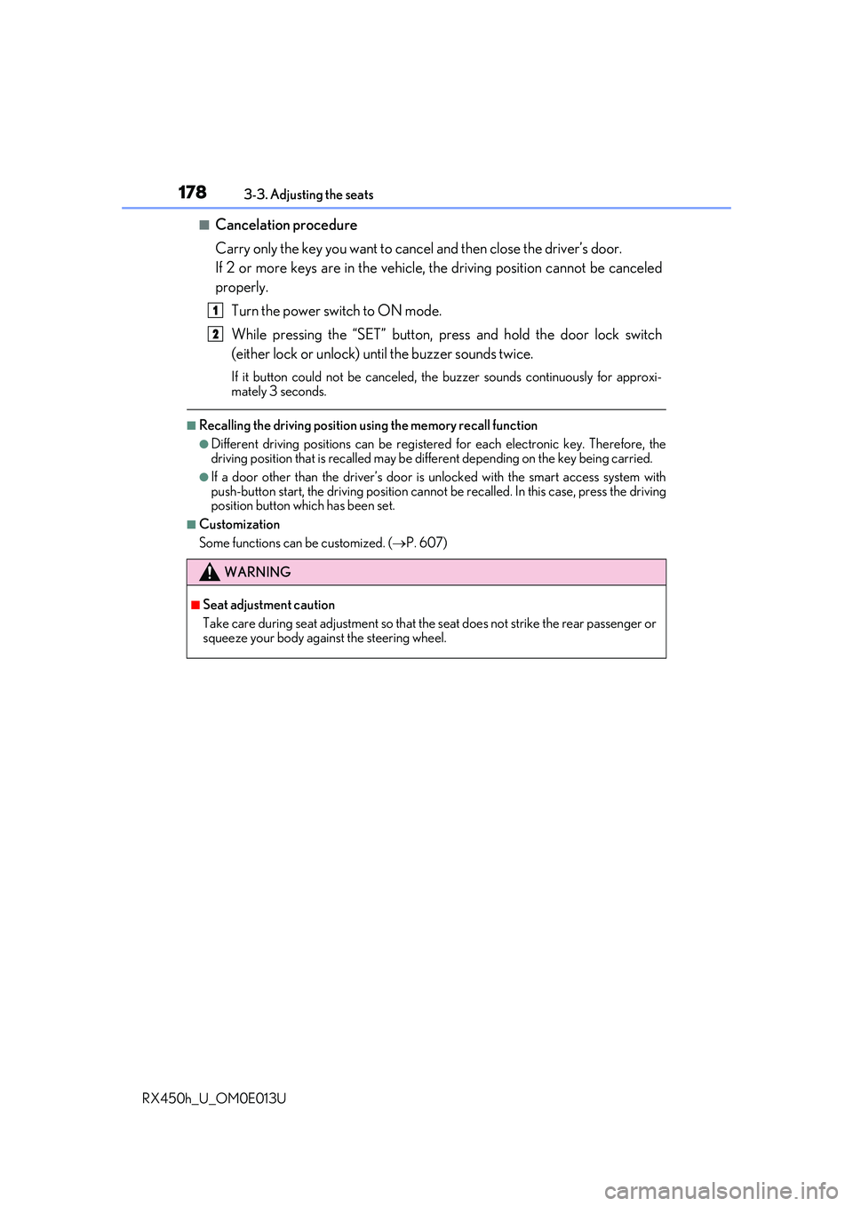 LEXUS RX450H 2016 Owners Manual 1783-3. Adjusting the seats
RX450h_U_OM0E013U
■Cancelation procedure
Carry only the key you want to cance l and then close the driver’s door.
If 2 or more keys are in the vehicle, the driving pos LEXUS RX450H 2016 Owners Manual 1783-3. Adjusting the seats
RX450h_U_OM0E013U
■Cancelation procedure
Carry only the key you want to cance l and then close the driver’s door.
If 2 or more keys are in the vehicle, the driving pos