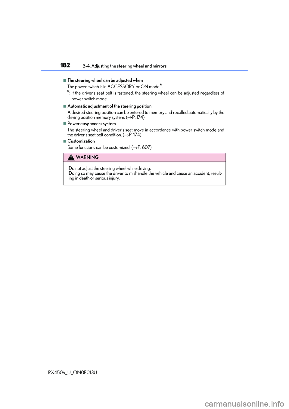 LEXUS RX450H 2016 Owners Manual 1823-4. Adjusting the steering wheel and mirrors
RX450h_U_OM0E013U
■The steering wheel can be adjusted when
The power switch is in ACCESSORY or ON mode
*.
*: If the driver’s seat belt is fastened, LEXUS RX450H 2016 Owners Manual 1823-4. Adjusting the steering wheel and mirrors
RX450h_U_OM0E013U
■The steering wheel can be adjusted when
The power switch is in ACCESSORY or ON mode
*.
*: If the driver’s seat belt is fastened,