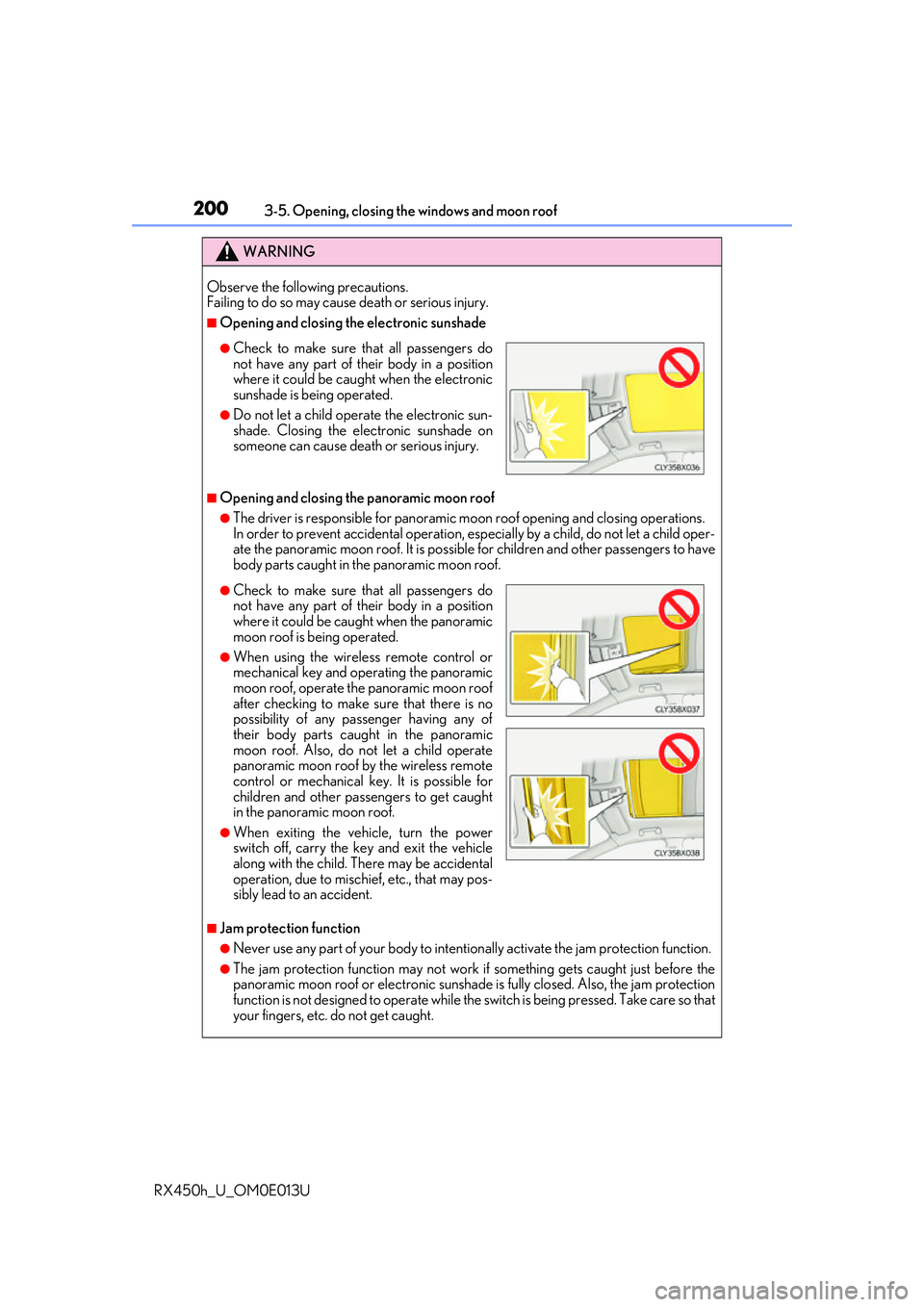 LEXUS RX450H 2016 Owners Manual 2003-5. Opening, closing the windows and moon roof
RX450h_U_OM0E013U
WARNING
Observe the following precautions.
Failing to do so may cause death or serious injury.
■Opening and closing the electron LEXUS RX450H 2016 Owners Manual 2003-5. Opening, closing the windows and moon roof
RX450h_U_OM0E013U
WARNING
Observe the following precautions.
Failing to do so may cause death or serious injury.
■Opening and closing the electron