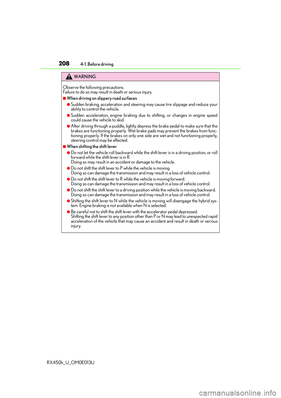 LEXUS RX450H 2016 Owners Manual 2084-1. Before driving
RX450h_U_OM0E013U
WARNING
Observe the following precautions.
Failure to do so may result in death or serious injury.
■When driving on slippery road surfaces
●Sudden braking, LEXUS RX450H 2016 Owners Manual 2084-1. Before driving
RX450h_U_OM0E013U
WARNING
Observe the following precautions.
Failure to do so may result in death or serious injury.
■When driving on slippery road surfaces
●Sudden braking,