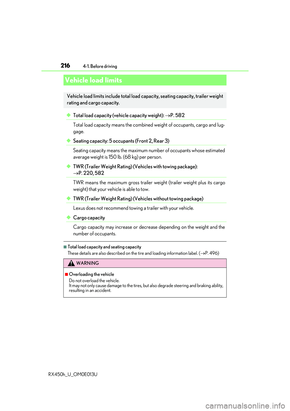 LEXUS RX450H 2016  Owners Manual 2164-1. Before driving
RX450h_U_OM0E013U
◆Total load capacity (vehicle capacity weight):  P. 582
Total load capacity means the combined weight of occupants, cargo and lug-
gage. 
◆Seating capac